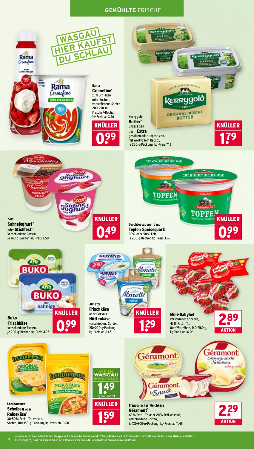Aktueller Prospekt Wasgau - von 27.04 bis 02.05.2026 - strona 10 - produkty: almette, angebot, auer, babybel, Becher, Buko, butter, creme, eis, flasche, französischer weichkäse, frischkäse, géramont, gervais, je 250-g-packung, joghur, joghurt, Käse, kerrygold, leerdammer, Mett, quark, rama, rama cremefine, rapsöl, Reibekäse, reis, sahne, Sahnejoghurt, salz, speisequark, Ti, topf, Topfen, weichkäse, zott