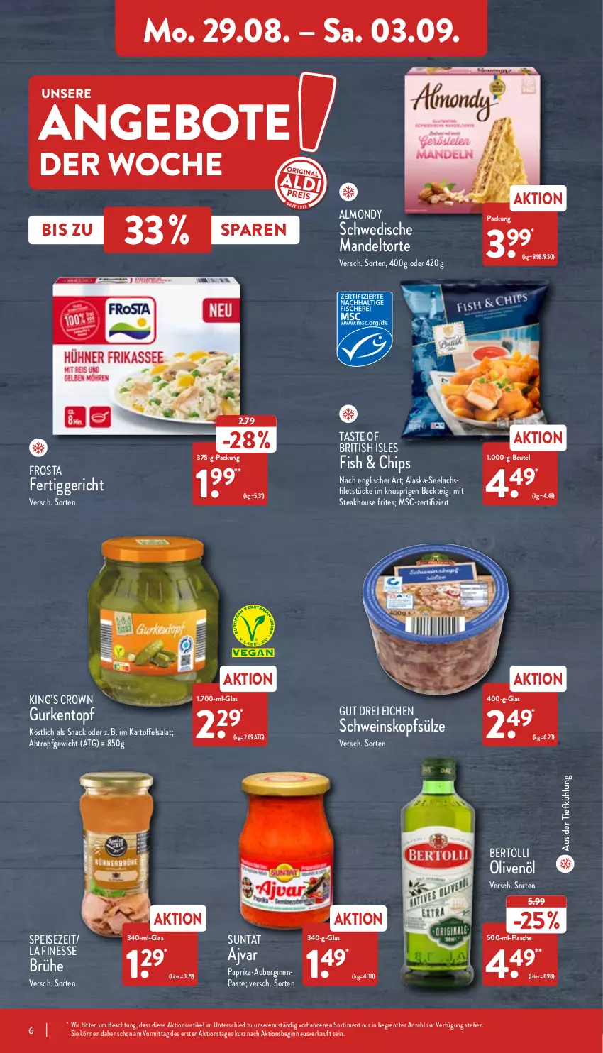 Aktueller Prospekt Aldi Nord - Aldi-Aktuell - von 29.08 bis 03.09.2022 - strona 6 - produkty: Ajvar, Alaska-Seelachs, angebot, angebote, aubergine, auberginen, aus der tiefkühlung, bertolli, beutel, Brühe, chips, eis, fertiggericht, filet, filets, finesse, flasche, frosta, gin, gurke, gurken, kartoffel, kartoffelsalat, lachs, mandel, olive, oliven, olivenöl, paprika, salat, schwein, snack, steak, Ti, topf, torte, wein, ZTE