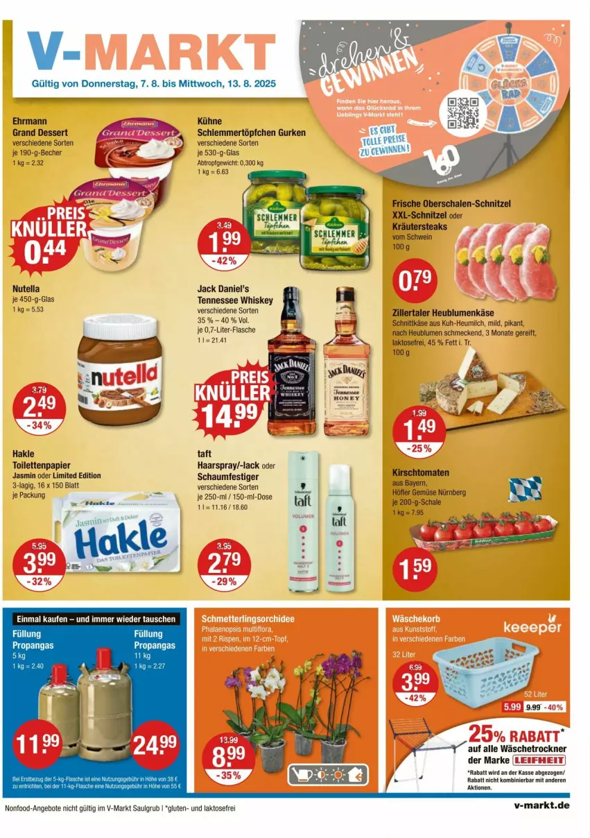 Aktueller Prospekt Vmarkt - Prospekte - von 07.08 bis 13.08.2025 - strona 1 - produkty: aeg, angebot, angebote, Becher, blume, blumen, dessert, ehrmann, Ehrmann Grand Dessert, eis, flasche, Füllung Propangas, gurke, gurken, haarspray, hakle, hakle toilettenpapier, Heu, heumilch, jack daniel, jack daniel's, Käse, kirsch, kräuter, Kühne, lack, LG, milch, nutella, oder kräuter, oder schaumfestiger, papier, reis, Schal, Schale, schaumfestiger, schlemmertöpfchen, schnittkäse, schnitzel, schwein, steak, steaks, Taft, tennessee whiskey, Ti, toilettenpapier, tomate, tomaten, Töpfchen, wein, whiskey