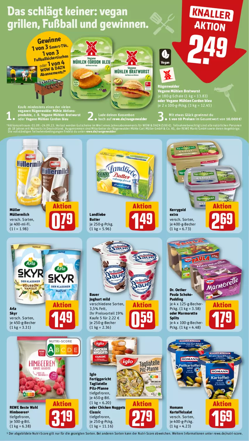 Aktueller Prospekt Rewe - Prospekte - von 04.09 bis 09.09.2023 - strona 16 - produkty: arla, arla skyr, auer, ball, Bau, Bauer, Becher, beere, beeren, bratwurst, butter, chicken nuggets, cordon bleu, Dr. Oetker, eis, elle, erde, fertiggericht, Fußball, grill, gutschein, gutscheine, himbeer, himbeere, himbeeren, homann, iglo, joghur, joghurt, joghurt mild, kartoffel, kartoffelsalat, kerrygold, kerrygold extra, landliebe, marmorette, milch, Müller, müllermilch, nuggets, Paula, pfanne, preisvorteil, pudding, reis, resa, rewe beste wahl, rügenwalder, rügenwalder mühle, salat, Schal, Schale, schoko, Skyr, tagliatelle, Ti, tisch, wurst