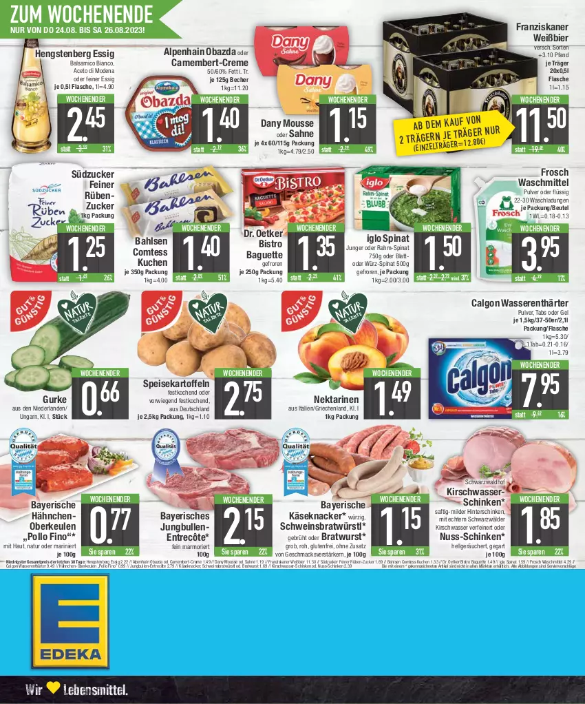 Aktueller Prospekt E Center - Angebote der Woche - von 21.08 bis 26.08.2023 - strona 20 - produkty: aceto, Alpenhain, baguette, bahlsen, balsam, balsamico, balsamico bianco, Becher, beutel, bier, Bistro Baguette, bratwurst, calgon, camembert, comtess, comtess kuchen, creme, Dany, Dr. Oetker, eis, entrecôte, essig, flasche, franziskaner, Frosch, gurke, Hähnchen-Oberkeulen, hengstenberg, hinterschinken, iglo, jungbullen, kartoffel, kartoffeln, Käse, kirsch, knacker, kuchen, lebensmittel, LG, mac, Mode, mousse, natur, Nektar, nektarinen, nuss, obazda, Pollo Fino, rahm-spinat, reis, saft, sahne, schinken, schwein, speisekartoffeln, spinat, südzucker, Ti, waschmittel, wasser, wasserenthärter, wein, wurst, ZTE, zucker