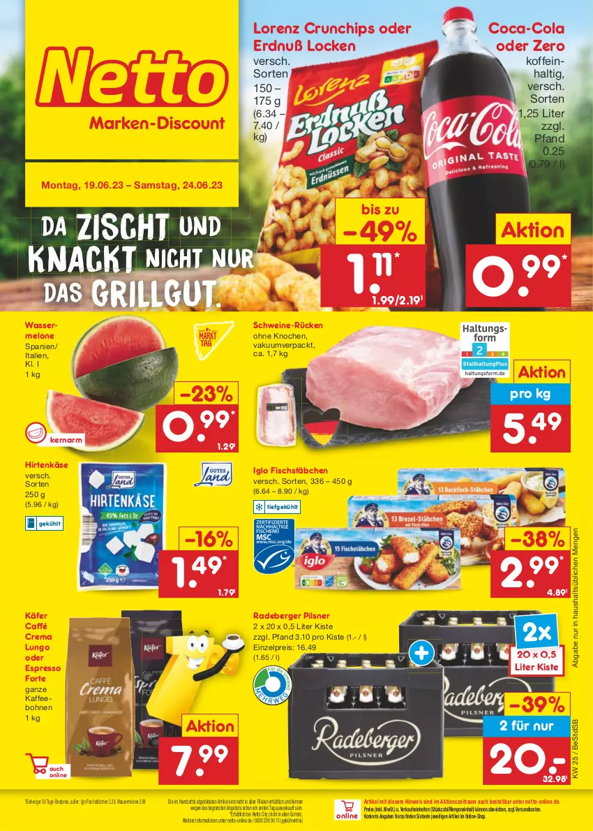 Aktueller Prospekt Netto Marken-Discount - Filial-Angebote - von 19.06 bis 24.06.2023 - strona 1 - produkty: angebot, Berger, bestpreis, bohne, bohnen, chips, coca-cola, cola, crunchips, eis, espresso, fisch, fischstäbchen, grill, hirtenkäse, iglo, käfer, kaffee, kaffeebohnen, Käse, LG, lorenz, lorenz crunchips, lungo, melone, ndk, oder espresso, pils, pilsner, radeberger, radeberger pilsner, reis, schwein, schweine, Ti, wasser, wassermelone, wein, weine, ZTE