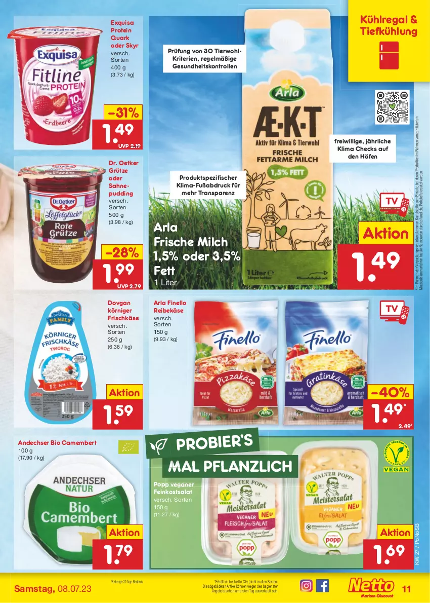 Aktueller Prospekt Netto Marken-Discount - Filial-Angebote - von 03.07 bis 08.07.2023 - strona 11 - produkty: angebot, arla, bestpreis, bier, bio, camembert, dovgan, Dr. Oetker, eis, erde, exquisa, feinkost, finello, fisch, fische, Fischer, frische milch, frischkäse, Gesundheit, grütze, Käse, Körniger Frischkäse, kühlregal, milch, Popp, pudding, quark, regal, Reibekäse, reis, sahne, salat, Skyr, Spezi, Ti, ZTE