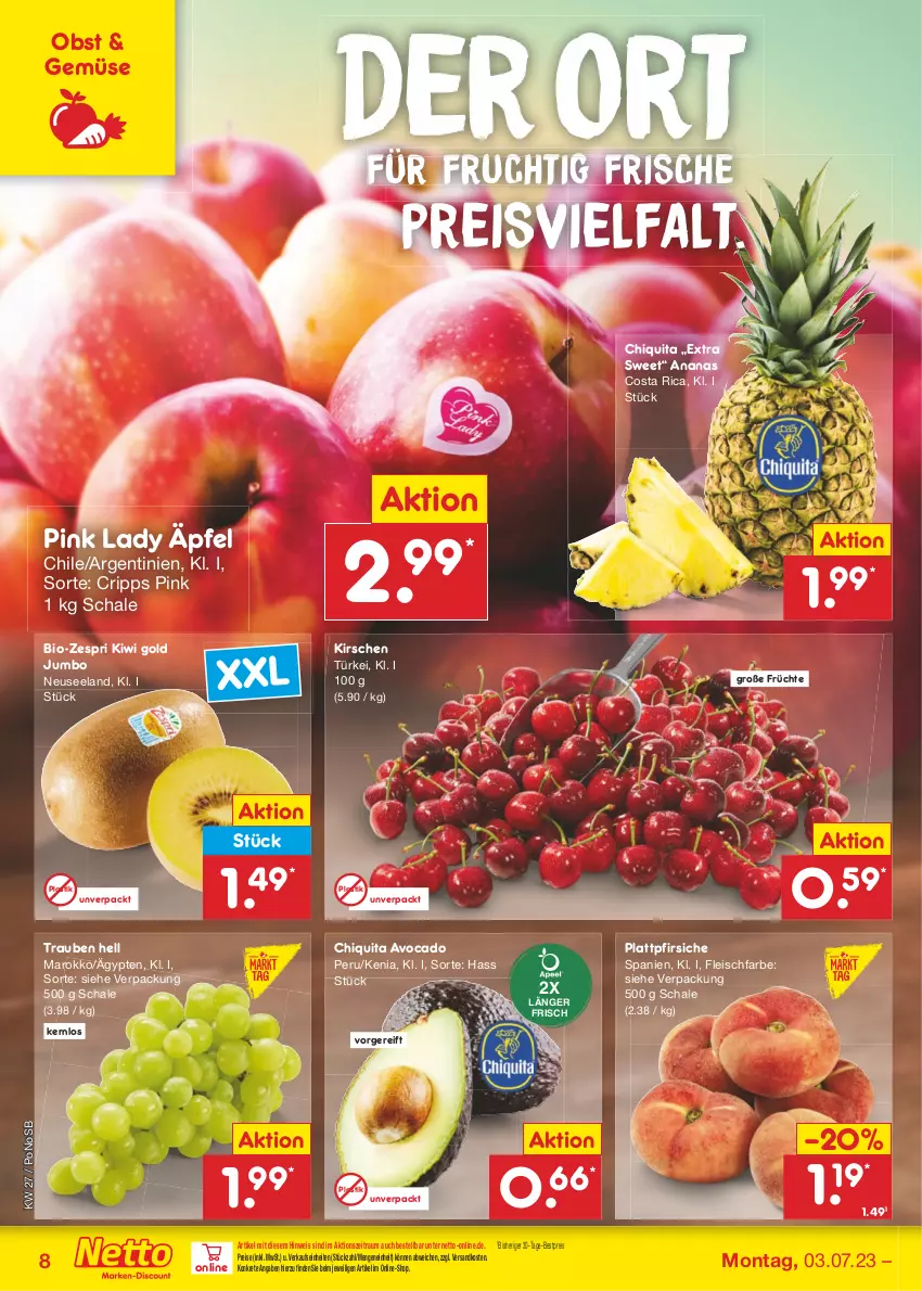 Aktueller Prospekt Netto Marken-Discount - Filial-Angebote - von 03.07 bis 08.07.2023 - strona 8 - produkty: ananas, asti, avocado, bestpreis, bio, chiquita, eis, Elan, fleisch, frucht, früchte, jumbo, kirsch, kirsche, kirschen, kiwi, Kiwi Gold, ndk, obst, pfirsich, pfirsiche, Pink Lady, plattpfirsiche, reis, Schal, Schale, Ti, trauben, zespri