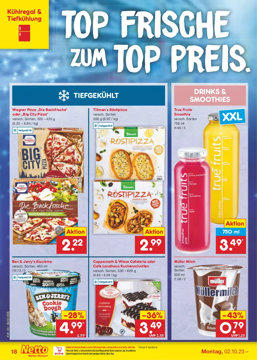 Aktueller Prospekt Netto Marken-Discount - Filial-Angebote - von 02.10 bis 07.10.2023 - strona 18 - produkty: bestpreis, coppenrath, creme, drink, drinks, eis, eiscreme, kuchen, Kuchenschnitte, kühlregal, milch, Müller, ndk, pizza, regal, reis, Ria, schnitten, smoothie, smoothies, Ti, Tipi, true fruits, wagner