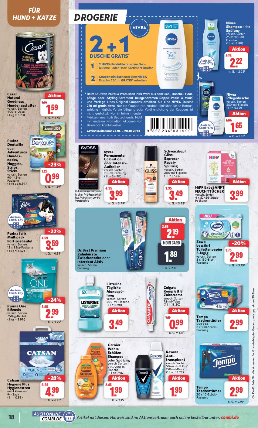 Aktueller Prospekt Combi - Prospekte - von 23.10 bis 28.10.2023 - strona 18 - produkty: adventuros, Antitranspirant, beutel, bürste, catsan, colgate, Colorationen, coupon, coupons, creme, deo, dusche, eier, eis, elle, ente, erde, felix, feuchttücher, flasche, garnier, gin, gliss, haarpflege, hipp, hundesnack, hundesnacks, LG, listerine, mundspülung, nassfutter, natur, natura, nivea, nuggets, papier, pflegedusche, portionsbeutel, purina, reis, rexona, sac, schwarzkop, schwarzkopf, shampoo, shampoo oder spülung, snack, snacks, spülung, syoss, Tasche, taschen, taschentücher, Tempo, Ti, tücher, Wahre Schätze, Yo, zahnbürste, zahncreme, zewa, ZTE