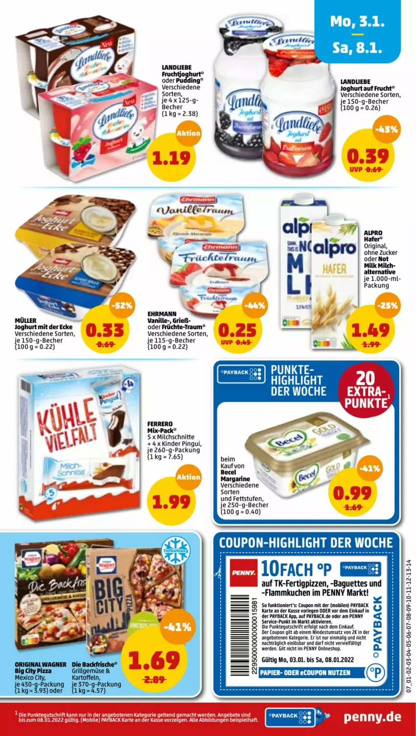 Aktueller Prospekt Penny - Prospekte - von 03.01 bis 08.01.2022 - strona 7 - produkty: alpro, angebot, angebote, baguette, baguettes, becel, Becher, coupon, ehrmann, erde, ferrero, flammkuchen, frucht, früchte, fruchtjoghurt, gin, Hela, joghur, joghurt, joghurt mit der ecke, Kinder, kinder pingui, kuchen, lamm, landliebe, LG, mac, margarine, miele, milch, Milchschnitte, papier, payback, pingui, pudding, rasen, Ti, vanille, zucker