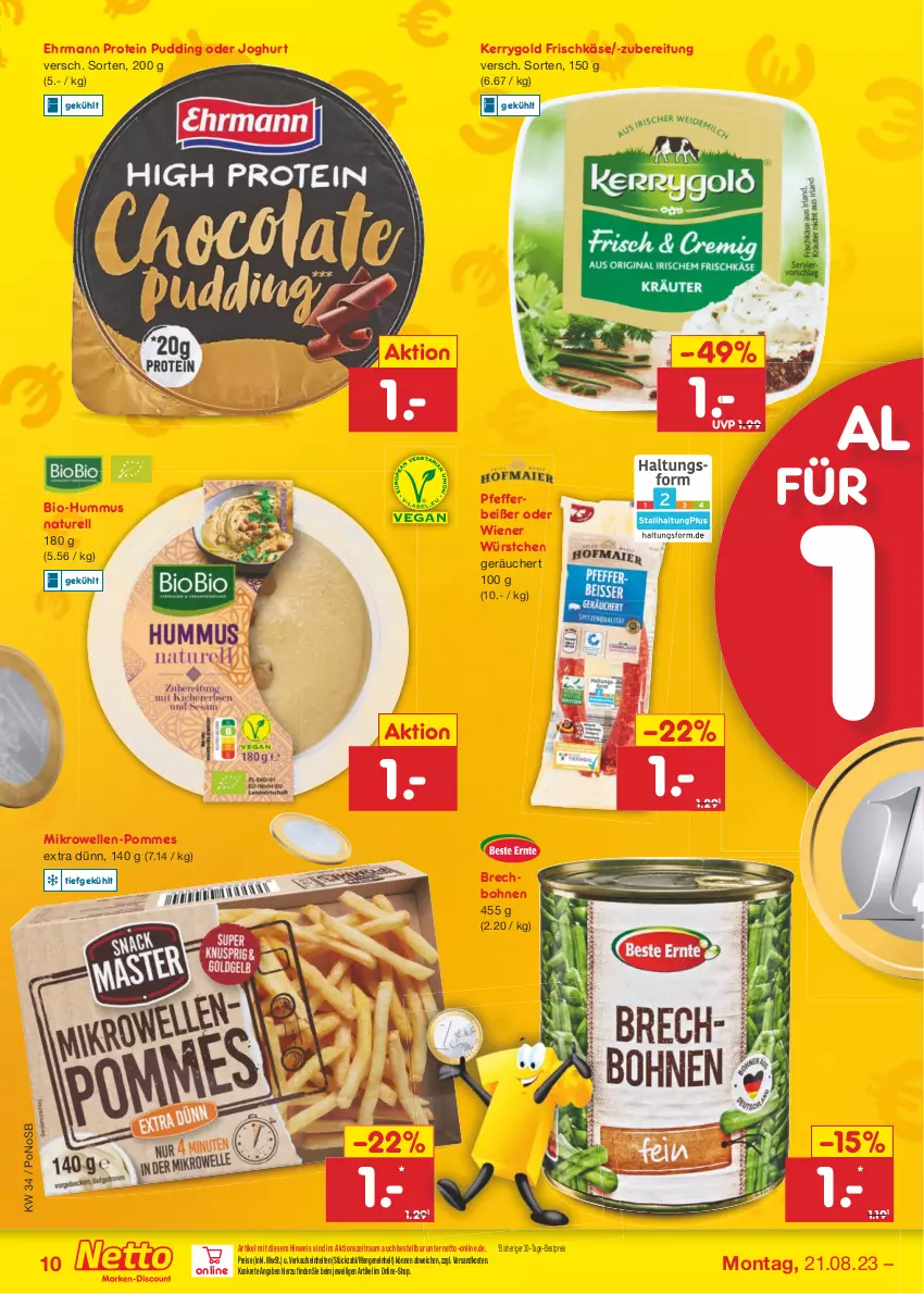 Aktueller Prospekt Netto Marken-Discount - Filial-Angebote - von 21.08 bis 26.08.2023 - strona 10 - produkty: bestpreis, bio, bohne, bohnen, ehrmann, eis, elle, frischkäse, hummus, joghur, joghurt, Käse, kerrygold, mikrowelle, natur, ndk, pfeffer, Pfefferbeißer, pommes, pudding, reis, rel, Ti, wiener, wiener würstchen, würstchen