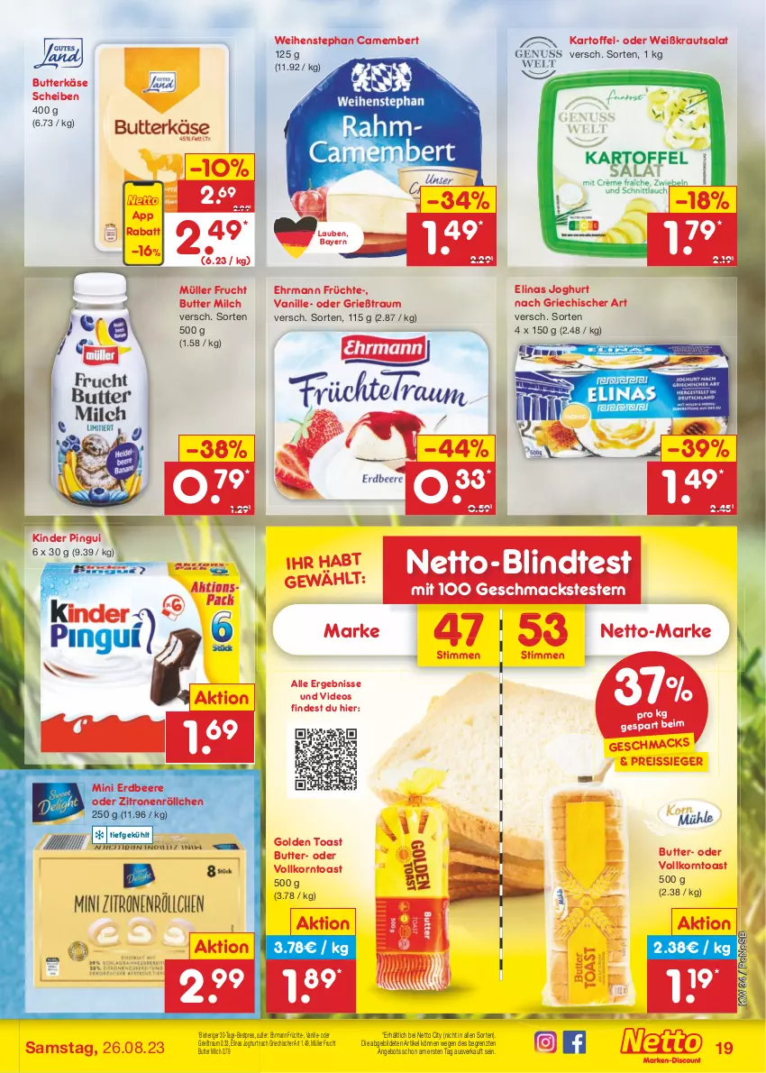 Aktueller Prospekt Netto Marken-Discount - Filial-Angebote - von 21.08 bis 26.08.2023 - strona 19 - produkty: angebot, beere, bestpreis, butter, butterkäse, camembert, deo, ehrmann, eis, elinas, elinas joghurt, erdbeere, frucht, früchte, golden toast, Grießtraum, joghur, joghurt, joghurt nach, kartoffel, Käse, Kinder, kinder pingui, korn, Kraut, krautsalat, lindt, mac, milch, Müller, pingui, reis, reiss, salat, Ti, toast, vanille, weihenstephan, zitrone, zitronen, ZTE