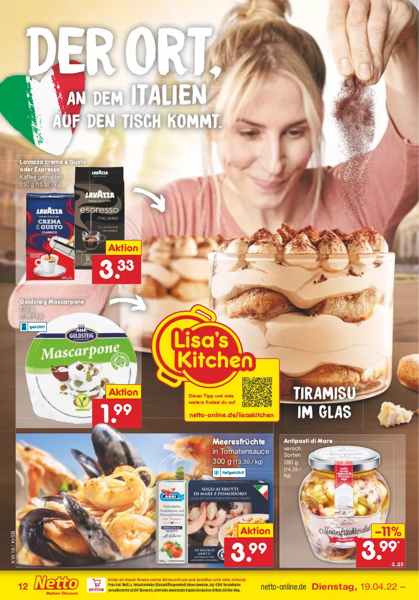 Aktueller Prospekt Netto Marken-Discount - Filial-Angebote - von 19.04 bis 23.04.2022 - strona 12 - produkty: antipasti, asti, eis, espresso, früchte, goldsteig, kaffee, lavazza, mascarpone, meeresfrüchte, ndk, oder espresso, reis, sauce, Ti, tiramisu, tisch, tomate, tomaten, tomatensauce, versandkostenfrei