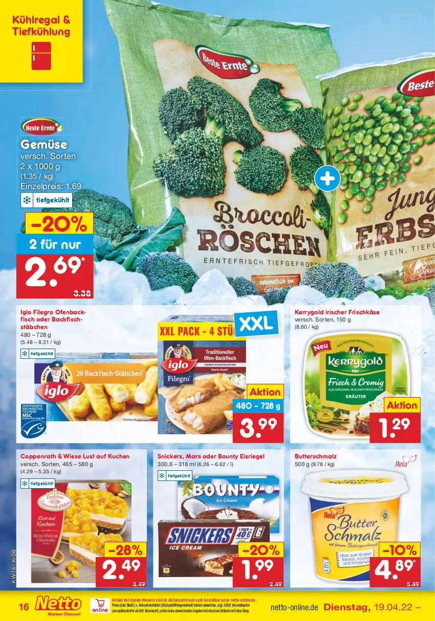 Aktueller Prospekt Netto Marken-Discount - Filial-Angebote - von 19.04 bis 23.04.2022 - strona 16 - produkty: backfisch, bounty, butter, Butterschmalz, coppenrath, eis, Eisriegel, filegro, fisch, fischstäbchen, frischkäse, iglo, Käse, kerrygold, kuchen, kühlregal, Lust auf Kuchen, malz, mars, ndk, Ofen, regal, reis, riegel, Schmalz, snickers, Ti, versandkostenfrei