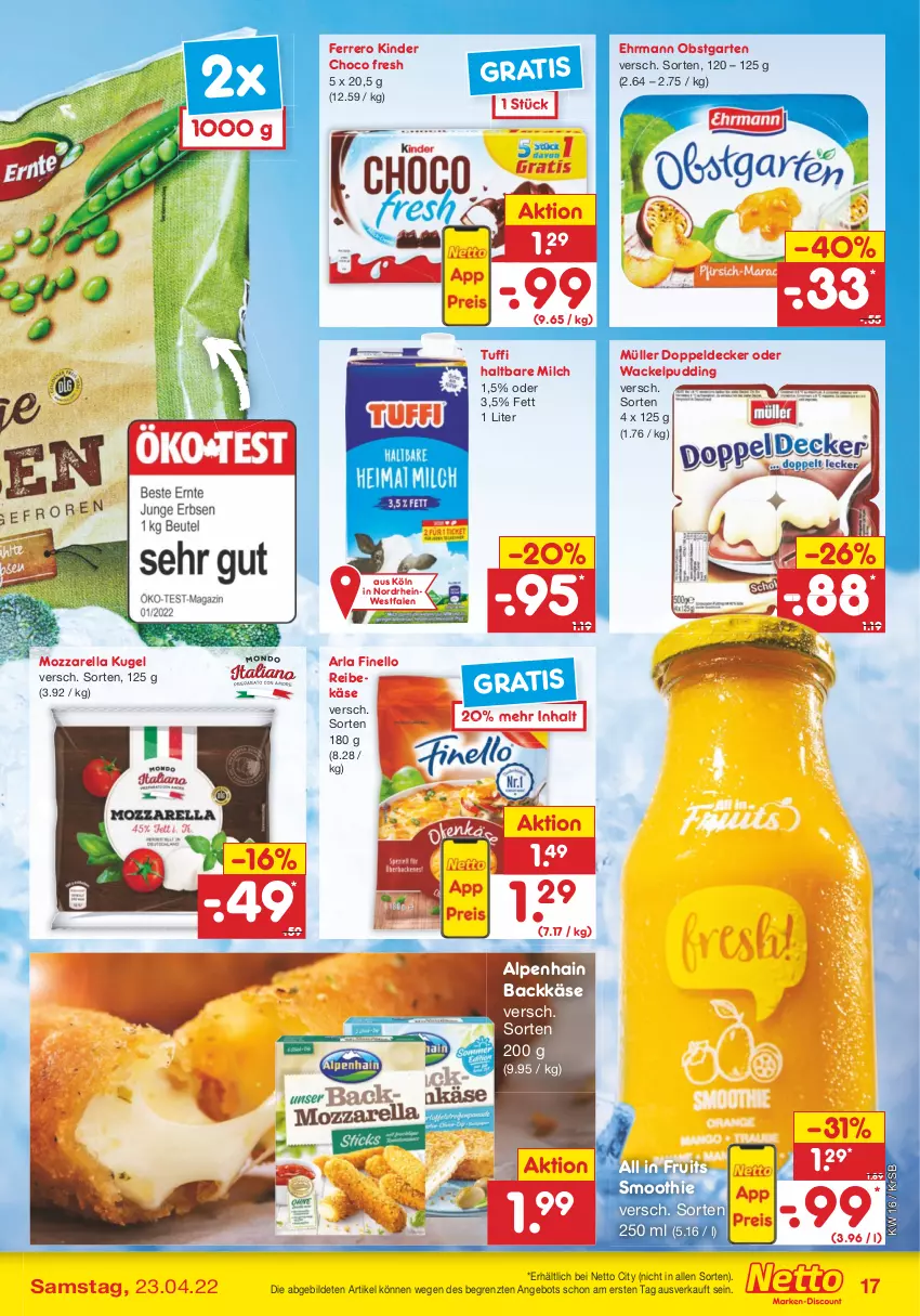 Aktueller Prospekt Netto Marken-Discount - Filial-Angebote - von 19.04 bis 23.04.2022 - strona 17 - produkty: Alpenhain, angebot, arla, choco fresh, decke, ehrmann, ferrero, finello, Garten, haltbare milch, Käse, Kinder, Kinder Choco fresh, Kugel, milch, mozzarella, Müller, obst, obstgarten, pudding, Reibekäse, rel, smoothie, Ti, ZTE