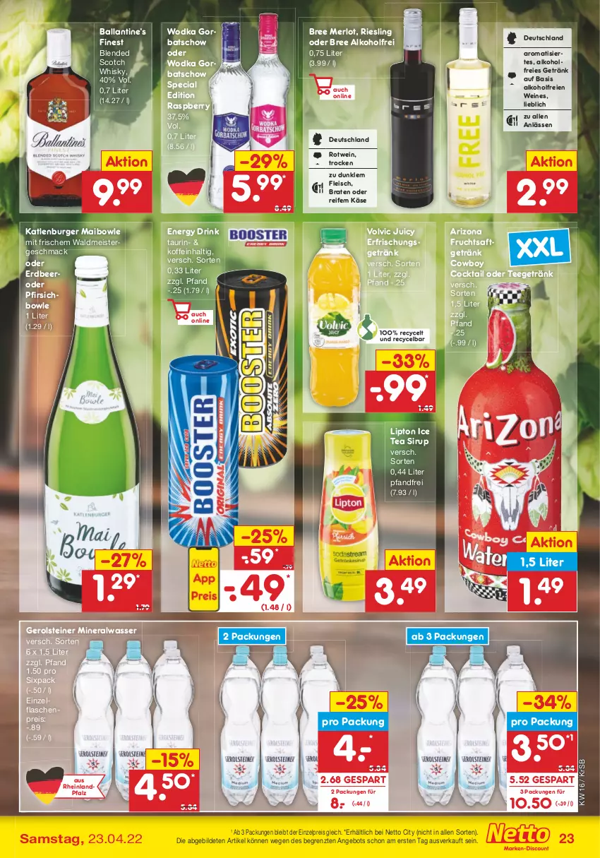 Aktueller Prospekt Netto Marken-Discount - Filial-Angebote - von 19.04 bis 23.04.2022 - strona 23 - produkty: alkohol, Alwa, angebot, ball, blended scotch, blended scotch whisky, bowle, braten, bree, burger, cocktail, drink, eis, energy drink, erfrischungsgetränk, flasche, fleisch, frucht, fruchtsaft, fruchtsaftgetränk, gerolsteine, gerolsteiner, getränk, Gorbatschow, ice tea, Käse, katlenburger, lipton, lipton ice tea, mac, Meister, merl, merlot, mineralwasser, pfirsich, raspberry, reis, riesling, rotwein, saft, scotch, scotch whisky, sirup, steiner, tee, Ti, volvic, waldmeister, wasser, wein, weine, whisky, wodka, ZTE