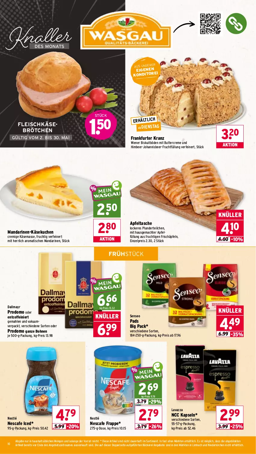 Aktueller Prospekt Wasgau - von 26.05 bis 30.05.2026 - strona 10 - produkty: angebot, angebote, apfel, Apfeltasche, auer, bohne, bohnen, brötchen, butter, coffein, creme, dallmayr, eis, fleisch, fleischkäse, frankfurter, frucht, himbeer, Käse, käsekuchen, Kranz, kuchen, lavazza, mac, mandarine, mandarinen, nescafe, nestlé, Plunder, prodomo, reis, senseo, senseo pads, Tasche, Ti, tisch, wiener