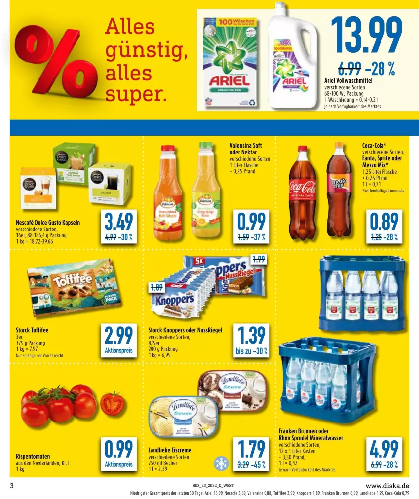 Aktueller Prospekt Diska - Prospekte - von 07.06 bis 11.06.2022 - strona 3 - produkty: aktionspreis, Alwa, ariel, Becher, brunnen, coca-cola, cola, creme, dolce gusto, eis, eiscreme, fanta, flasche, franken brunnen, knoppers, landliebe, landliebe eiscreme, limo, limonade, Mezzo Mix, mineralwasser, Nektar, nescafe, nuss, nussriegel, reis, riegel, rispentomaten, sac, saft, sprite, Sprudel, storck, Ti, toffifee, tomate, tomaten, valensina, vollwaschmittel, waschmittel, wasser, ZTE