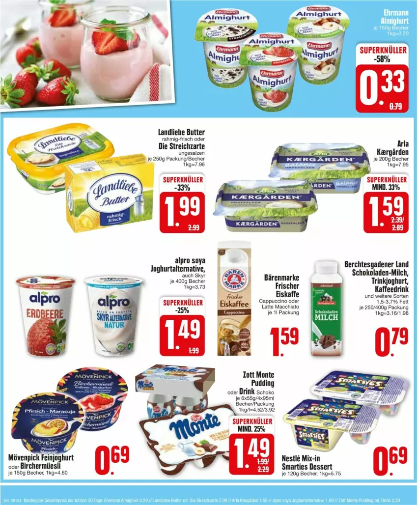 Aktueller Prospekt Edeka - Prospekte - von 16.09 bis 21.09.2024 - strona 4 - produkty: ACC, almighur, almighurt, alpro, arla, bärenmarke, Becher, butter, Cap, cappuccino, chia, cin, dessert, drink, eis, eiskaffee, joghur, joghurt, kaffee, Kaffeedrink, landliebe, latte, latte macchiato, mac, macchiato, monte, pudding, salz, schoko, Skyr, smarties, soya, Streichzart, Ti, zott, Zott Monte