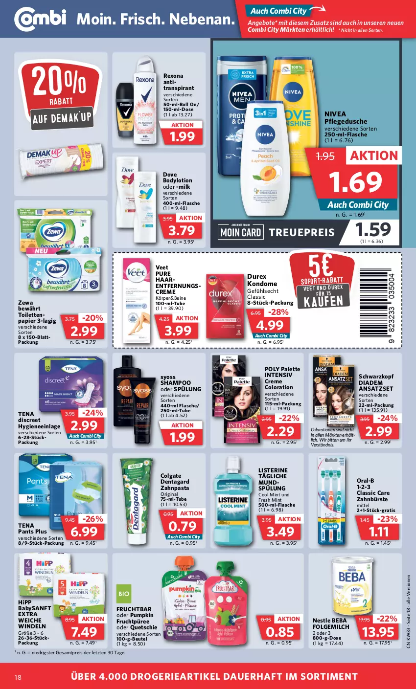 Aktueller Prospekt Combi - Prospekte - von 14.08 bis 19.08.2023 - strona 18 - produkty: angebot, angebote, Antitranspirant, auer, Beba, beutel, body, bodylotion, bürste, colgate, Colorationen, creme, diadem, Discreet, dove, Durex, dusche, eis, flasche, folgemilch, frucht, gin, hipp, Kondome, LG, listerine, Lotion, milch, mint, nivea, oral-b, Palette, Pants, papier, pasta, pflegedusche, püree, reis, rexona, schwarzkop, schwarzkopf, shampoo, shampoo oder spülung, sofort-rabatt, spülung, syoss, Ti, veet, windeln, Yo, zahnbürste, zahnpasta, zewa, ZTE