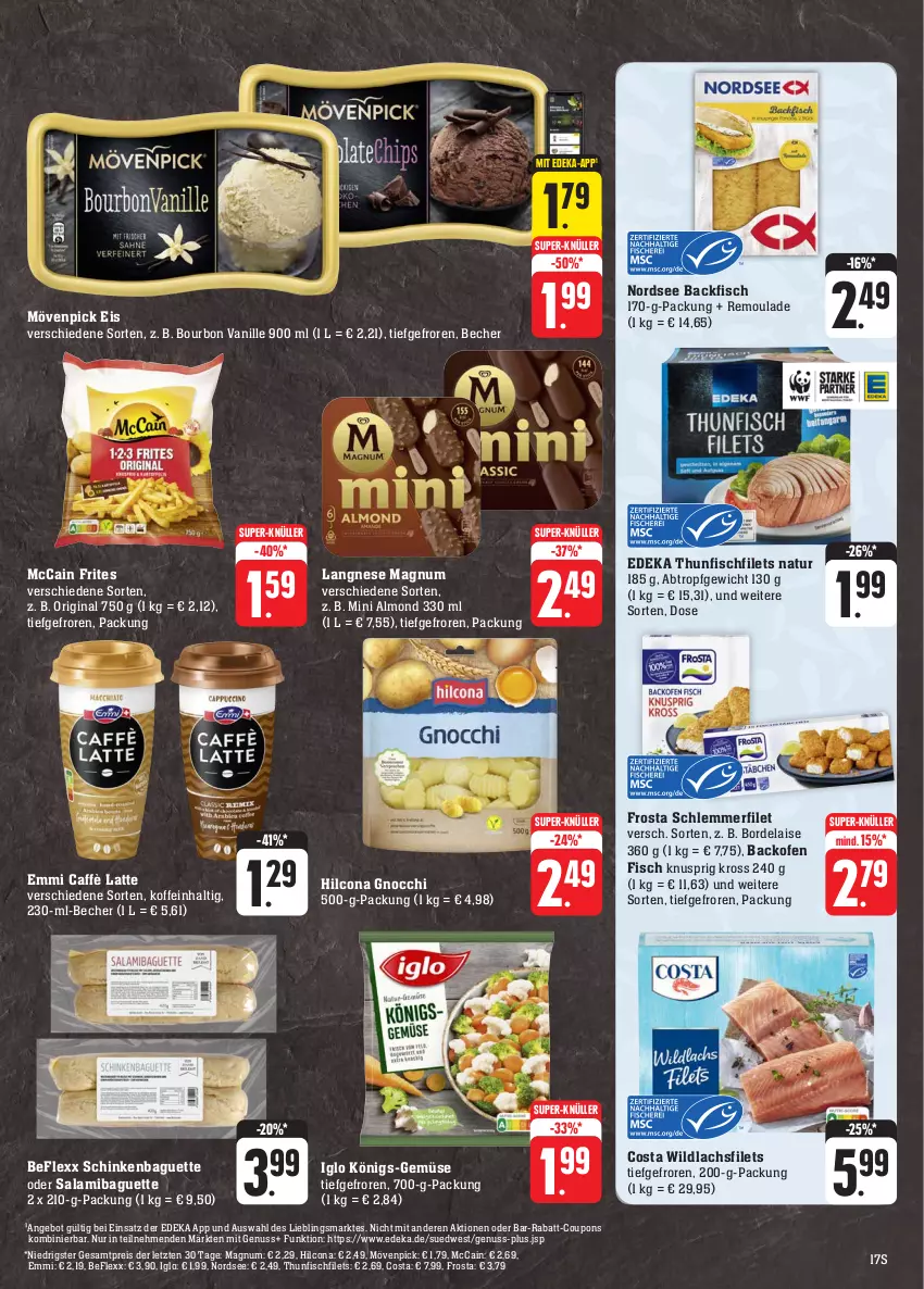 Aktueller Prospekt Edeka - Angebote der Woche - von 25.09 bis 30.09.2023 - strona 17 - produkty: angebot, backfisch, backofen, backofen fisch, baguette, Becher, bordelaise, bourbon, bourbon vanille, caffè latte, coupon, coupons, deka, eis, emmi, filet, filets, fisch, frosta, gin, gnocchi, hilcona, iglo, lachs, lachsfilet, lachsfilets, langnese, latte, magnum, mccain, mövenpick, mövenpick eis, natur, Nordsee, nuss, Ofen, rabatt-coupon, reis, remoulade, salami, schinken, schlemmerfilet, super-knüller, thunfisch, Ti, vanille, Wild, wildlachs, ZTE