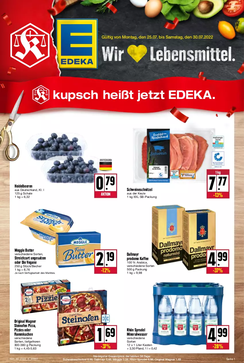 Aktueller Prospekt Kupsch - Angebote der Woche - von 25.07 bis 30.07.2022 - strona 1 - produkty: Alwa, Becher, beere, beeren, butter, dallmayr, dallmayr prodomo, deka, eis, flammkuchen, gin, heidelbeere, heidelbeeren, kaffee, kuchen, lamm, meggle, mineralwasser, Ofen, original wagner, pizza, prodomo, reis, salz, Schal, Schale, schnitzel, schwein, schweine, schweineschnitzel, Sprudel, steinofen, steinofen pizza, Streichzart, Ti, wagner, wasser, wein, weine, ZTE