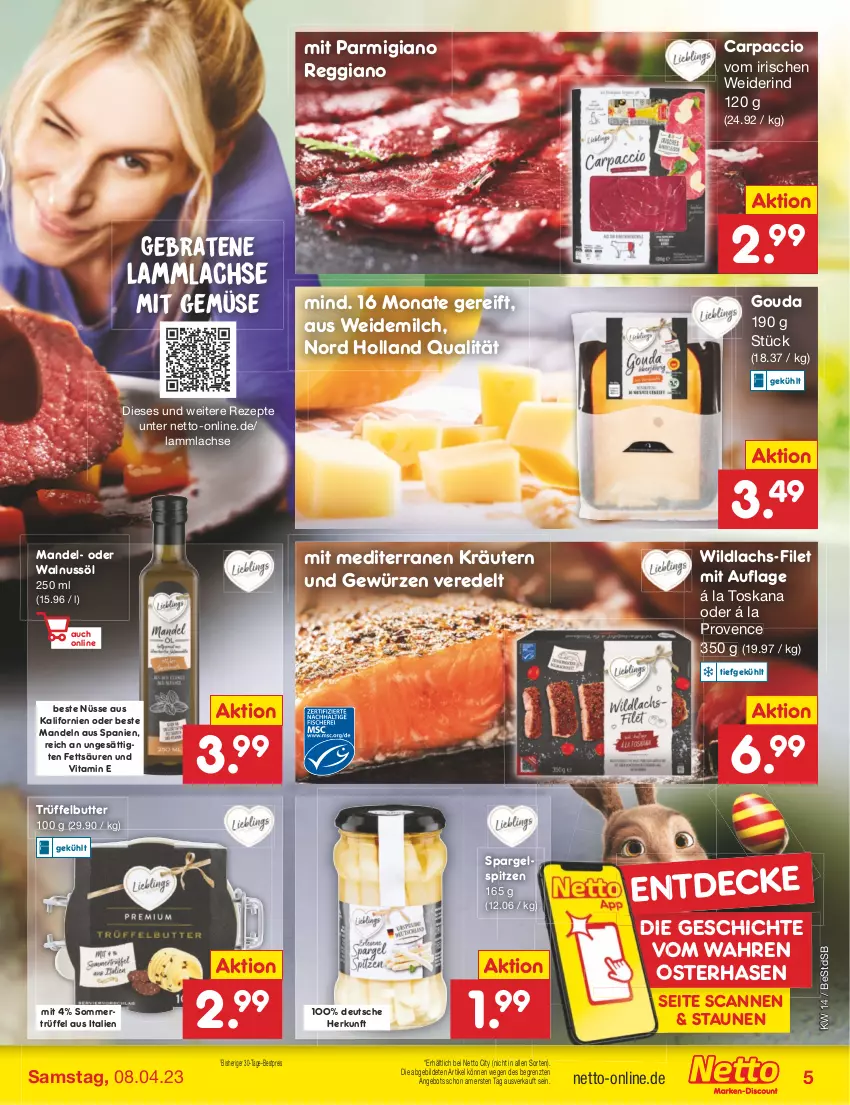 Aktueller Prospekt Netto Marken-Discount - Filial-Angebote - von 03.04 bis 08.04.2023 - strona 5 - produkty: ACC, angebot, bestpreis, braten, butter, Carpaccio, decke, eis, filet, gewürz, gouda, kalbsschnitzel, kräuter, kräutern, lachs, lamm, lammlachse, mandel, mandeln, milch, mit gemüse, nuss, parmigiano, parmigiano reggiano, reggiano, reis, rezept, rezepte, rind, schnitzel, spargel, Ti, Trüffel, vita, walnuss, weidemilch, Wild, wildlachs, ZTE