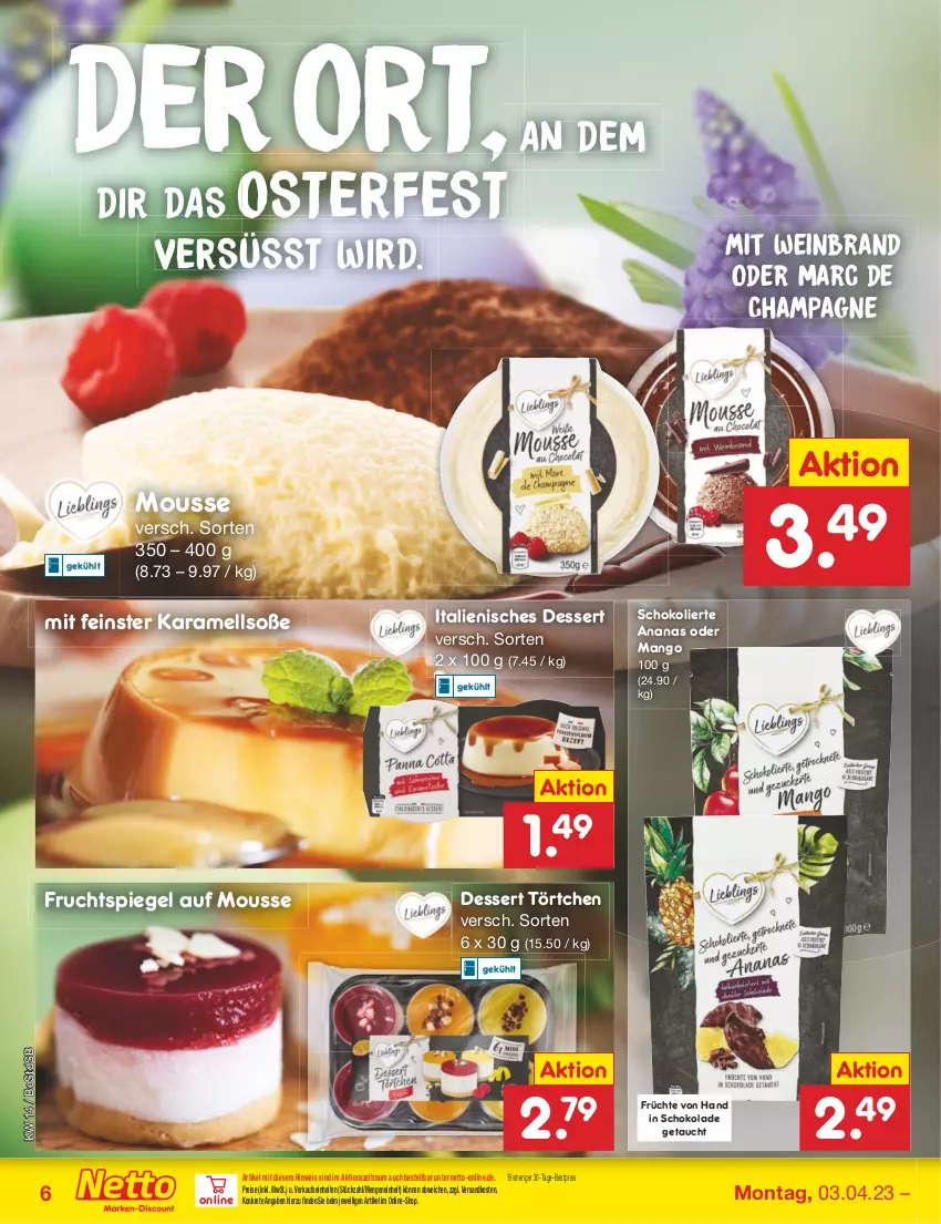 Aktueller Prospekt Netto Marken-Discount - Filial-Angebote - von 03.04 bis 08.04.2023 - strona 6 - produkty: ananas, bestpreis, champagne, dessert, eis, frucht, früchte, Italienisches Dessert, karamell, mango, mousse, ndk, reis, schoko, schokolade, Soße, spiegel, Ti, Törtchen, wein, weinbrand