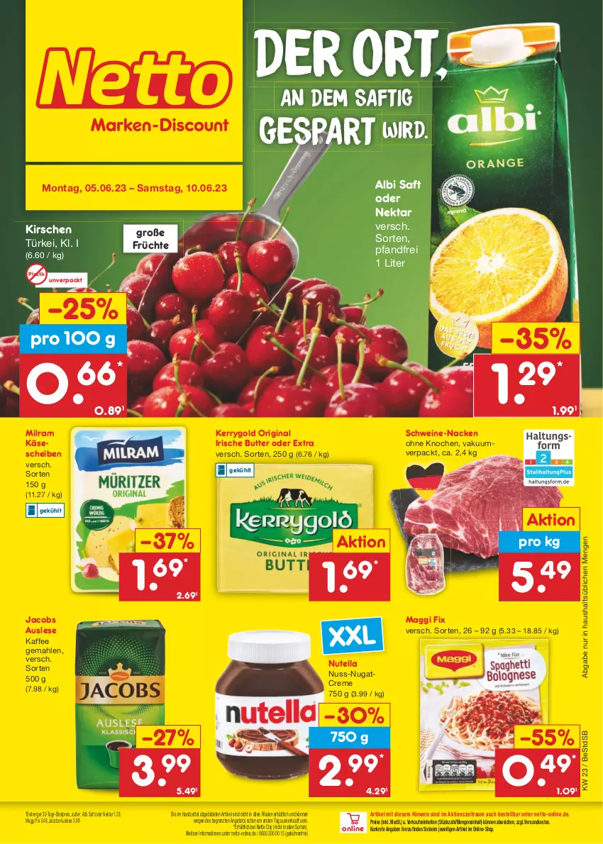 Aktueller Prospekt Netto Marken-Discount - Filial-Angebote - von 05.06 bis 10.06.2023 - strona 1 - produkty: angebot, asti, bestpreis, butter, creme, eis, früchte, gin, irische butter, jacobs, kaffee, Käse, käsescheiben, kerrygold, kirsch, kirsche, kirschen, maggi, maggi fix, milram, ndk, Nektar, nuss, nutella, reis, saft, schwein, schweine, Ti, wein, weine, ZTE