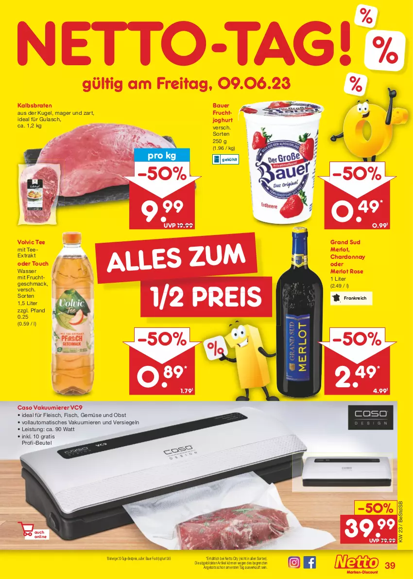 Aktueller Prospekt Netto Marken-Discount - Filial-Angebote - von 05.06 bis 10.06.2023 - strona 39 - produkty: angebot, auer, auto, Bau, Bauer, bestpreis, beutel, braten, chardonnay, eis, fisch, fleisch, frucht, fruchtjoghurt, grand sud, gulasch, joghur, joghurt, Kugel, mac, merl, merlot, mit frucht, obst, reis, tee, Ti, tisch, Vakuumierer, volvic, wasser, ZTE