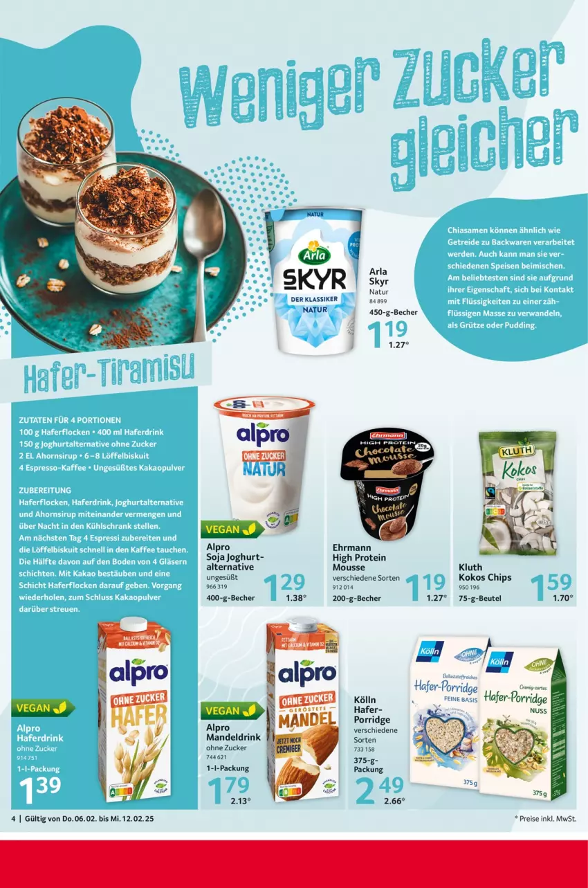 Aktueller Prospekt Selgros - Food - von 06.02 bis 12.02.2025 - strona 4 - produkty: alpro, arla, ball, Becher, beutel, chips, drink, ehrmann, eis, hafer, joghur, joghurt, kokos, kölln, mandel, Mandeldrink, mousse, natur, porridge, reis, Skyr, soja, Ti, zucker