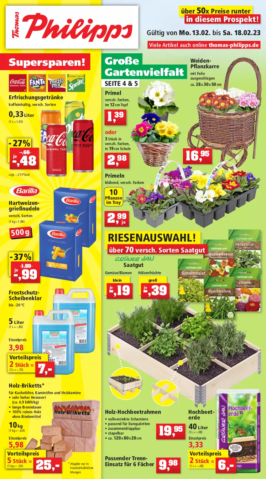 Aktueller Prospekt Thomas Philipps - Prospektwerbung - von 13.02 bis 18.02.2023 - strona 1 - produkty: auer, blume, blumen, briketts, eis, erde, erfrischungsgetränk, erfrischungsgetränke, früchte, Garten, getränk, getränke, hartweizen, Holz, hülsenfrüchte, Kamin, nudel, nudeln, Palette, pflanze, pflanzen, Primeln, reis, Schal, Schale, senf, Ti, topf, vorteilspreis