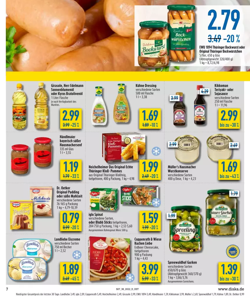 Aktueller Prospekt Diska - Prospekte - von 19.09 bis 24.09.2022 - strona 7 - produkty: Becher, blume, blumen, blumenöl, bockwurst, cheesecake, coppenrath, creme, Dr. Oetker, dressing, eimer, eis, eiscreme, flasche, gin, gurke, gurken, händlmaier, Hausmacher, iglo, kikkoman, kuchen, Kühne, landliebe, landliebe eiscreme, mac, Müller, olive, oliven, olivenöl, original thüringer, pommes, pudding, reis, ring, sauce, senf, soja, sojasauce, sonnenblume, sonnenblumen, sonnenblumenöl, spee, spinat, spreewaldhof, Ti, wurst, würstchen, ZTE