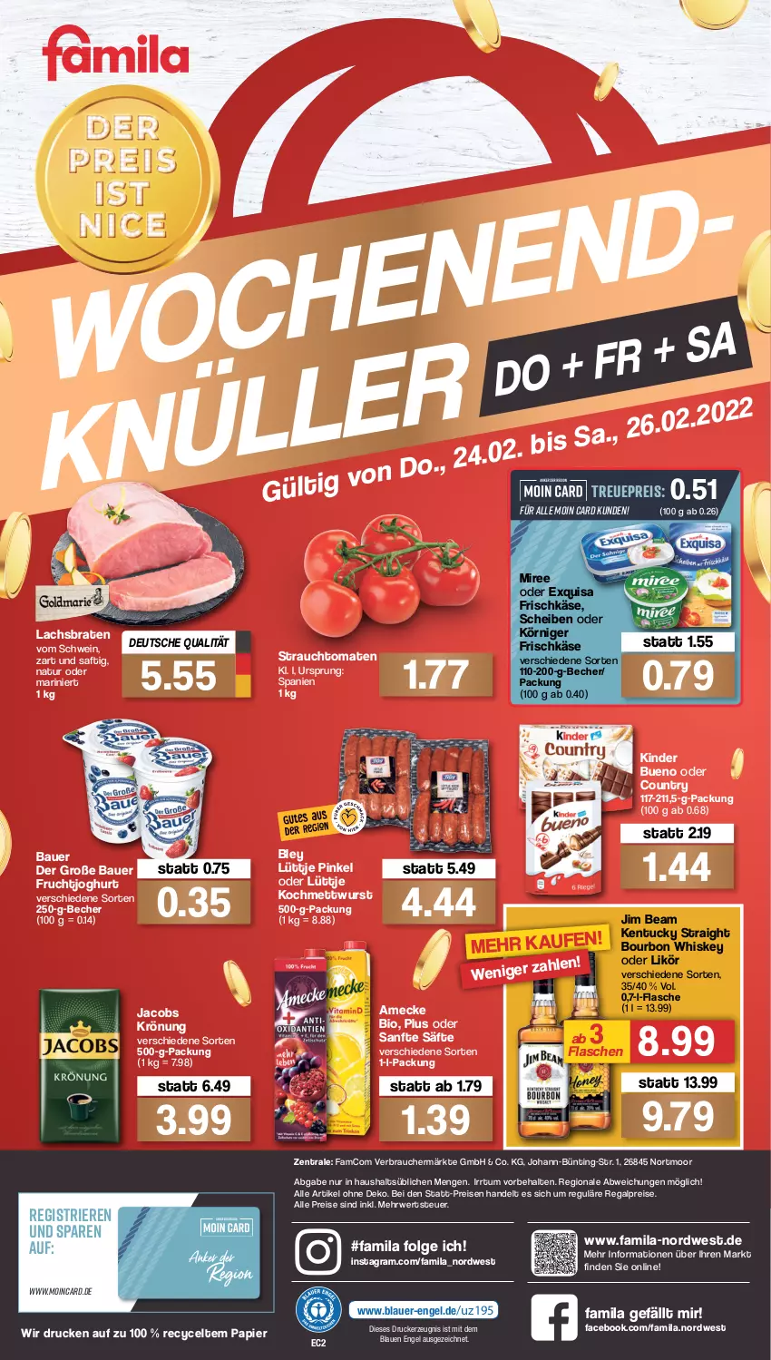 Aktueller Prospekt Famila - Prospekte - von 28.02 bis 05.03.2022 - strona 36 - produkty: amecke, auer, Bau, Bauer, Becher, bio, bley, bourbon, bourbon whiskey, braten, drucker, eis, Engel, exquisa, exquisa frischkäse, flasche, frischkäse, frucht, fruchtjoghurt, jacobs, jacobs krönung, jim beam, joghur, joghurt, Käse, kentucky straight, kerze, Kinder, kinder bueno, Körniger Frischkäse, lachs, Lachsbraten, LG, likör, Mett, mettwurst, miree, natur, papier, Rauch, regal, reis, rwe, saft, säfte, schwein, strauchtomaten, Ti, tomate, tomaten, tuc, wein, whiskey, wurst