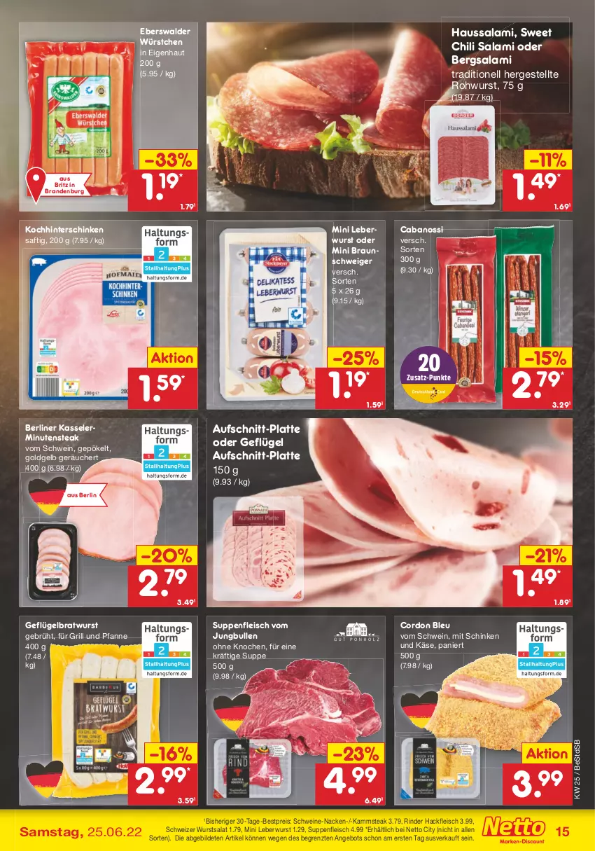 Aktueller Prospekt Netto Marken-Discount - Filial-Angebote - von 20.06 bis 25.06.2022 - strona 15 - produkty: angebot, aufschnitt, berliner, bestpreis, bratwurst, braun, Cabanossi, chili, cordon bleu, eis, fleisch, für grill und pfanne, Geflügel, grill, grill und pfanne, hackfleisch, Haussalami, hinterschinken, jungbullen, Käse, kasseler, latte, leberwurst, pfanne, reis, rind, rinder, Rohwurst, saft, salami, salat, schinken, schwein, schweine, steak, suppe, suppen, suppenfleisch, Ti, und pfanne, wein, weine, wurst, würstchen, ZTE