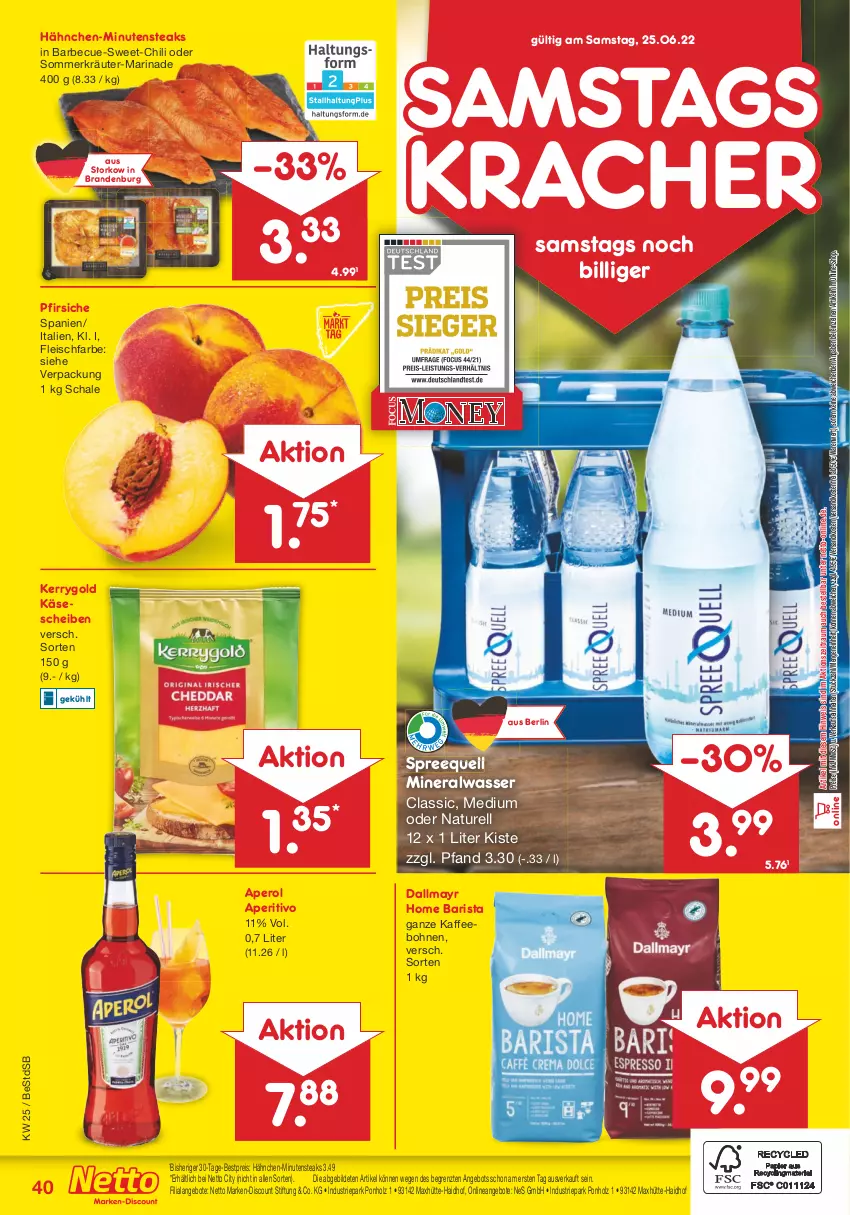 Aktueller Prospekt Netto Marken-Discount - Filial-Angebote - von 20.06 bis 25.06.2022 - strona 40 - produkty: Alwa, angebot, angebote, aperol, barbecue, bestpreis, bohne, bohnen, chili, dallmayr, discount, eis, fleisch, Holz, kaffee, kaffeebohnen, Käse, käsescheiben, kerrygold, kracher, kräuter, marinade, marken-discount, mineralwasser, minutensteaks, natur, ndk, pfirsich, pfirsiche, reis, rel, Schal, Schale, Spreequell, steak, steaks, Ti, versandkostenfrei, wasser, ZTE