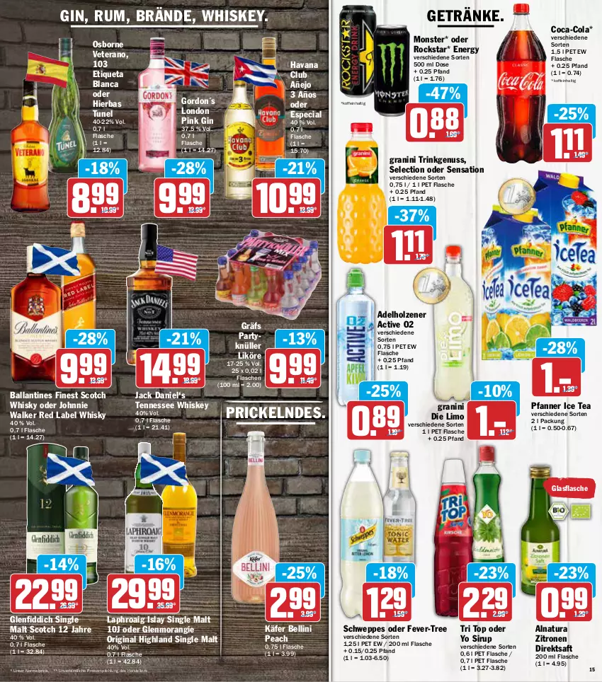 Aktueller Prospekt Aez - Prospekte - von 23.05 bis 28.05.2022 - strona 15 - produkty: adelholzener, ball, coca-cola, cola, direktsaft, eis, elle, Etiqueta Blanca, fever-tree, flasche, getränk, getränke, gin, glasflasche, gordon, granini, granini die limo, Havana Club, Holz, ice tea, islay single malt, jack daniel, johnnie walker, käfer, laphroaig, likör, limo, monster, natur, natura, nuss, osborne, pfanne, Pfanner, reis, Rockstar, rum, saft, schweppes, scotch, scotch whisky, single malt, sirup, teller, tennessee whiskey, Ti, veterano, whiskey, whisky, Yo, zitrone, zitronen