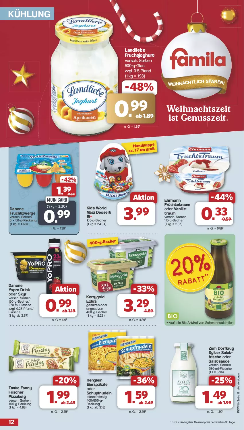 Aktueller Prospekt Famila - Prospekte - von 25.11 bis 30.11.2024 - strona 12 - produkty: Becher, bio, danone, danone fruchtzwerge, dessert, drink, ehrmann, eier, eierspätzle, eis, flasche, frucht, früchte, fruchtjoghurt, fruchtzwerge, henglein, joghur, joghurt, kerrygold, kerrygold extra, landliebe, milch, nudel, nudeln, nuss, pfanne, pfannen, pizza, Pizzateig, Puppe, reis, salat, salatsauce, salz, sauce, Skyr, Sylter, tante fanny, Ti, vanille, Yo, ZTE, Zum Dorfkrug