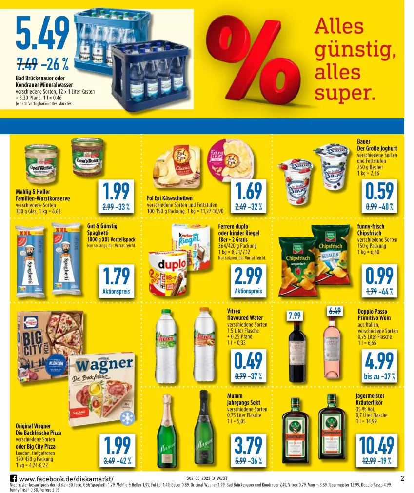 Aktueller Prospekt Diska - Prospekte - von 30.01 bis 04.02.2023 - strona 2 - produkty: aktionspreis, Alwa, auer, Bad, Bau, Bauer, Becher, chips, chipsfrisch, doppio passo, duplo, eis, elle, ferrero, flasche, funny-frisch, Germ, gin, jägermeister, joghur, joghurt, Käse, käsescheiben, Kinder, kinder riegel, kräuter, kräuterlikör, likör, mehl, Meister, mineralwasser, mumm, original wagner, passo, pizza, primitivo, reis, riegel, sekt, spaghetti, Ti, vitrex, wagner, wasser, wein, wurst, ZTE