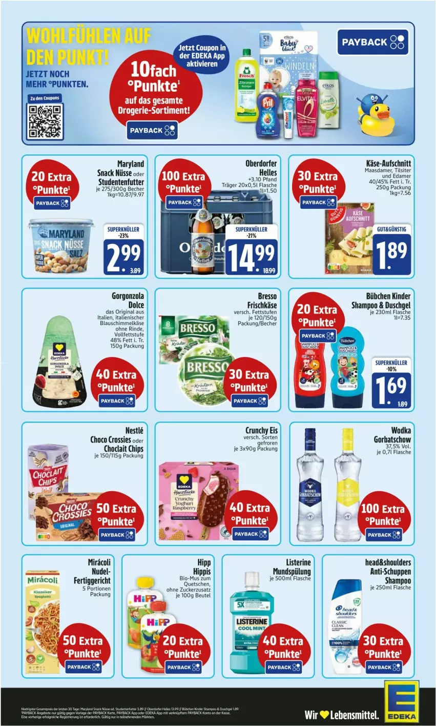 Aktueller Prospekt Edeka - Prospekte - von 20.04 bis 25.04.2026 - strona 2 - produkty: aufschnitt, Becher, beutel, bresso, bübchen, chips, choclait chips, choco crossies, coupon, crossies, deka, duschgel, eis, elle, ente, fertiggericht, flasche, frischkäse, gin, Gorbatschow, gorgonzola, hipp, Käse, Kinder, lebensmittel, listerine, mundspülung, nudel, rind, shampoo, snack, spülung, studentenfutter, Ti, wodka, Yo, zucker