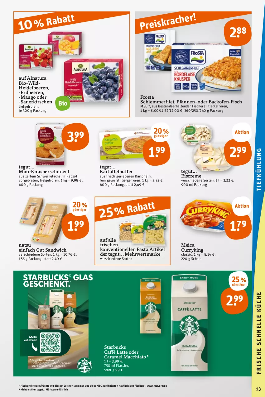 Aktueller Prospekt Tegut - Angebote der Woche - von 31.07 bis 05.08.2023 - strona 15 - produkty: ACC, auer, backofen, beere, beeren, bio, braten, caffè latte, caramel, chia, creme, curry, eis, eiscreme, elle, erdbeere, erdbeeren, filet, fisch, Fisch und Meeresfrüchte, fische, Fischer, flasche, frosta, früchte, gewürz, heidelbeere, heidelbeeren, kartoffel, kartoffeln, kartoffelpuffer, kirsch, kirsche, kirschen, lachs, latte, mac, macchiato, mango, meeresfrüchte, meica, natur, natura, Ofen, pasta, pfanne, pfannen, rapsöl, reis, rwe, sandwich, sauerkirschen, Schal, Schale, Schere, schlemmerfilet, schnitzel, schwein, schweine, Schweinelachs, starbucks, tender, Ti, wein, weine, Wild