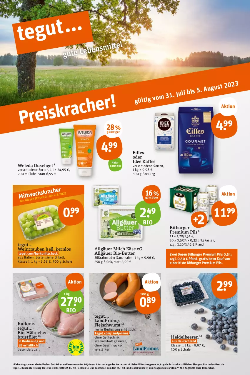 Aktueller Prospekt Tegut - Angebote der Woche - von 31.07 bis 05.08.2023 - strona 3 - produkty: alkohol, angebot, angebote, auer, beere, beeren, bio, Bio-Butter, bitburger, brustfilet, burger, butter, dekoration, duschgel, eis, ente, filet, fleisch, fleischwurst, getränk, getränke, gewürz, hähnchenbrust, hähnchenbrustfilet, heidelbeere, heidelbeeren, kaffee, Käse, kosmetik, landprimus, LG, mac, milch, natur, naturkosmetik, pils, premium pils, reis, Sauerrahm, Schal, Schale, telefon, Ti, trauben, uhr, wein, weleda, wurst