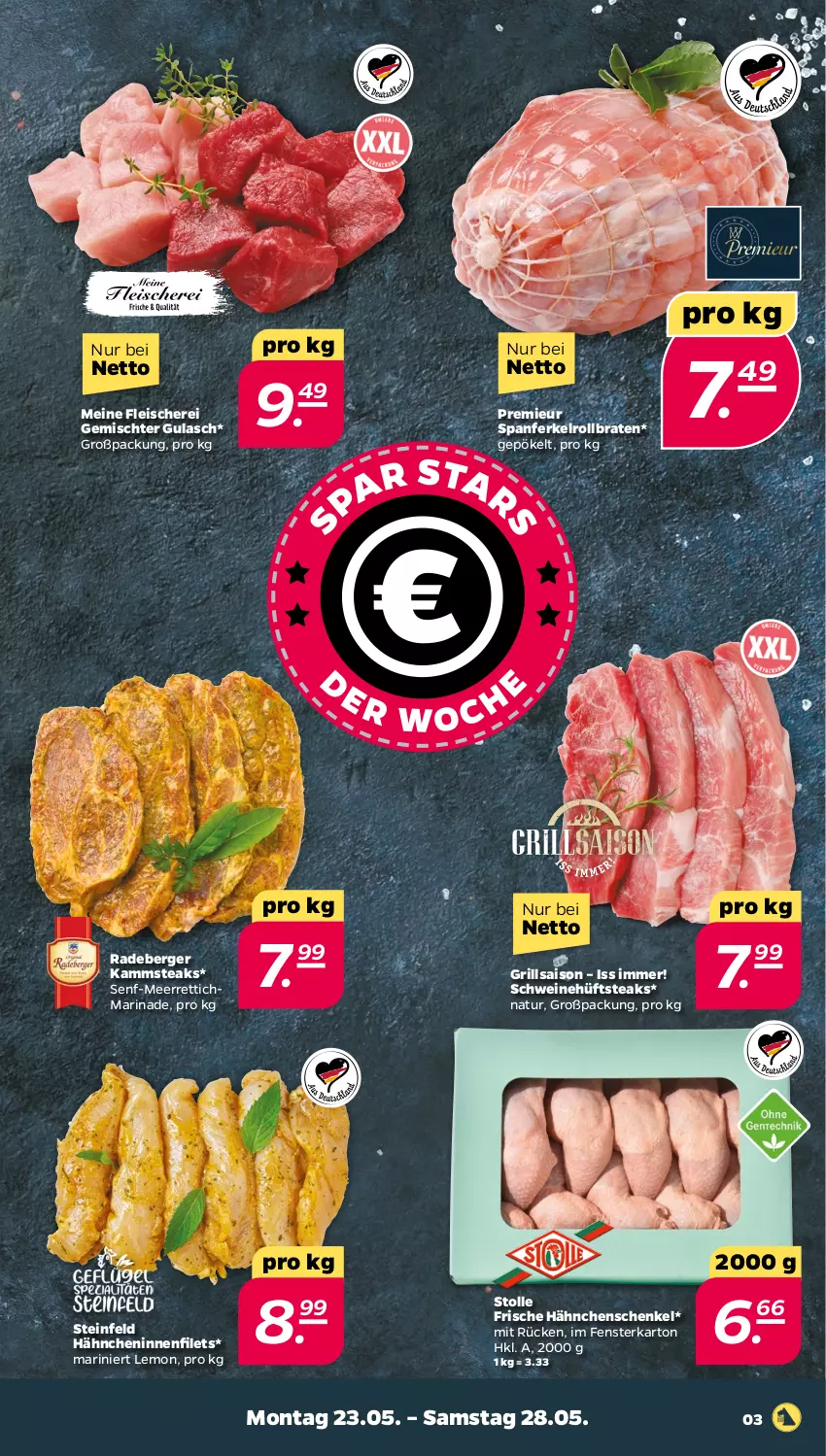 Aktueller Prospekt Netto - Angebote ab Montag - von 23.05 bis 28.05.2022 - strona 3 - produkty: Berger, braten, eis, fenster, filet, filets, fleisch, Fleischerei, Frische Hähnchen, grill, gulasch, hähnchenschenkel, henkel, hüftsteak, hüftsteaks, marinade, meerrettich, natur, radeberger, Rettich, rollbraten, schenkel, Schere, schwein, schweine, senf, steak, steaks, Ti, wein, weine