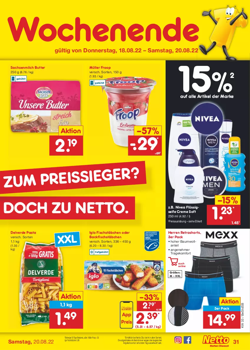 Aktueller Prospekt Netto Marken-Discount - Filial-Angebote - von 15.08 bis 20.08.2022 - strona 31 - produkty: angebot, backfisch, Bau, bestpreis, butter, creme, eis, erde, fisch, fischstäbchen, flüssigseife, froop, iglo, milch, Müller, müller froop, nivea, pasta, reis, retroshorts, sac, Seife, shorts, Ti, ZTE