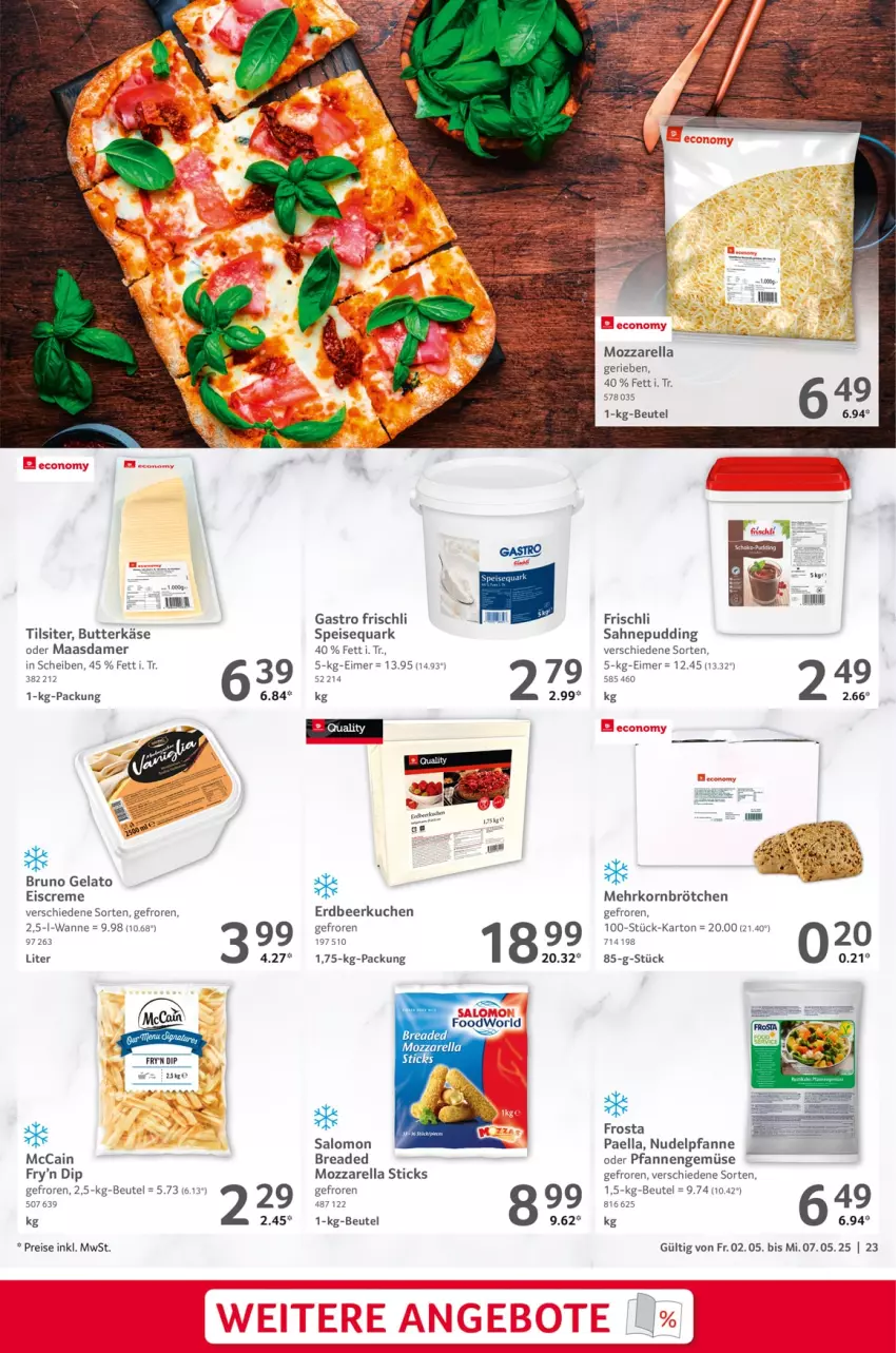 Aktueller Prospekt Selgros - Food - von 02.05 bis 07.05.2025 - strona 23 - produkty: beutel, brötchen, bruno gelato, butter, butterkäse, creme, dip, eier, eimer, eis, eiscreme, frischli, frosta, Käse, korn, kuchen, Maasdam, maasdamer, mccain, mehrkornbrötchen, mozzarella, nudel, paella, pfanne, pfannen, pudding, quark, reis, rel, sahne, salomon, speisequark, Ti, Tilsiter, Wanne