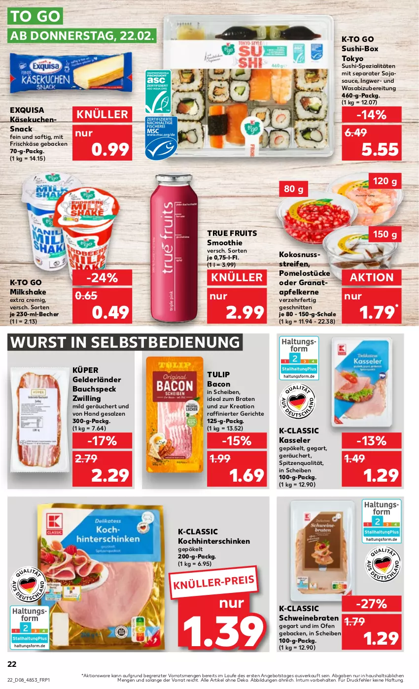 Aktueller Prospekt Kaufland - Prospekt - von 22.02 bis 28.02.2024 - strona 22 - produkty: angebot, apfel, bacon, Bau, Becher, braten, eis, exquisa, frischkäse, geback, grana, granatapfel, granatapfelkerne, hinterschinken, ideal zum braten, ingwer, Käse, käsekuchen, kasseler, kokos, kokosnuss, kuchen, nuss, Ofen, Pomelo, Rana, reifen, saft, salz, sauce, Schal, Schale, schinken, schnitten, schwein, schweine, schweinebraten, shake, smoothie, snack, soja, sojasauce, Speck, Spezi, spitzenqualität, Sushi, Ti, true fruits, tulip, wasa, wein, weine, wurst, wurst in selbstbedienung, Yo, ZTE