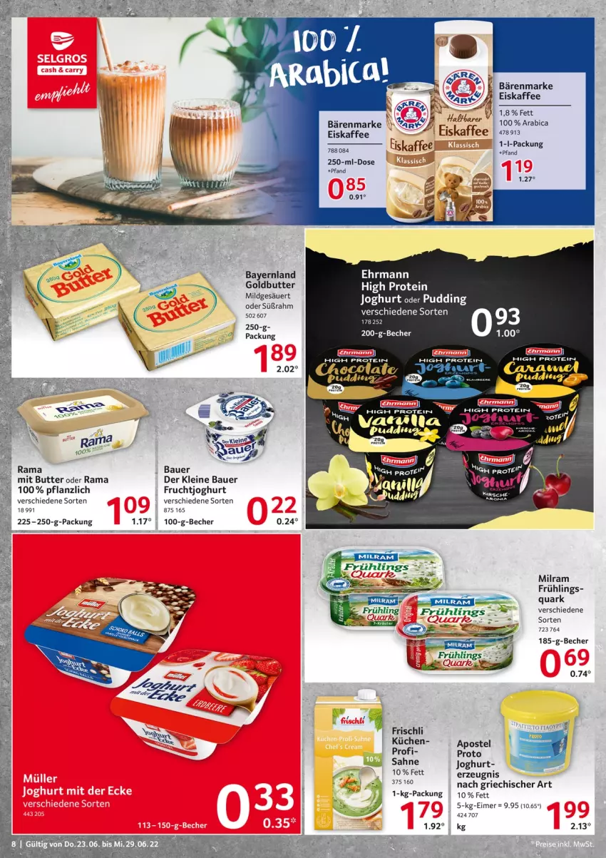 Aktueller Prospekt Selgros - Food - von 23.06 bis 29.06.2022 - strona 8 - produkty: auer, bärenmarke, Bau, Bauer, Becher, butter, ehrmann, eimer, eis, eiskaffee, frischli, frucht, fruchtjoghurt, joghur, joghurt, kaffee, küche, Küchen, leine, milram, pudding, quark, rama, sahne, sahne joghurt, Ti