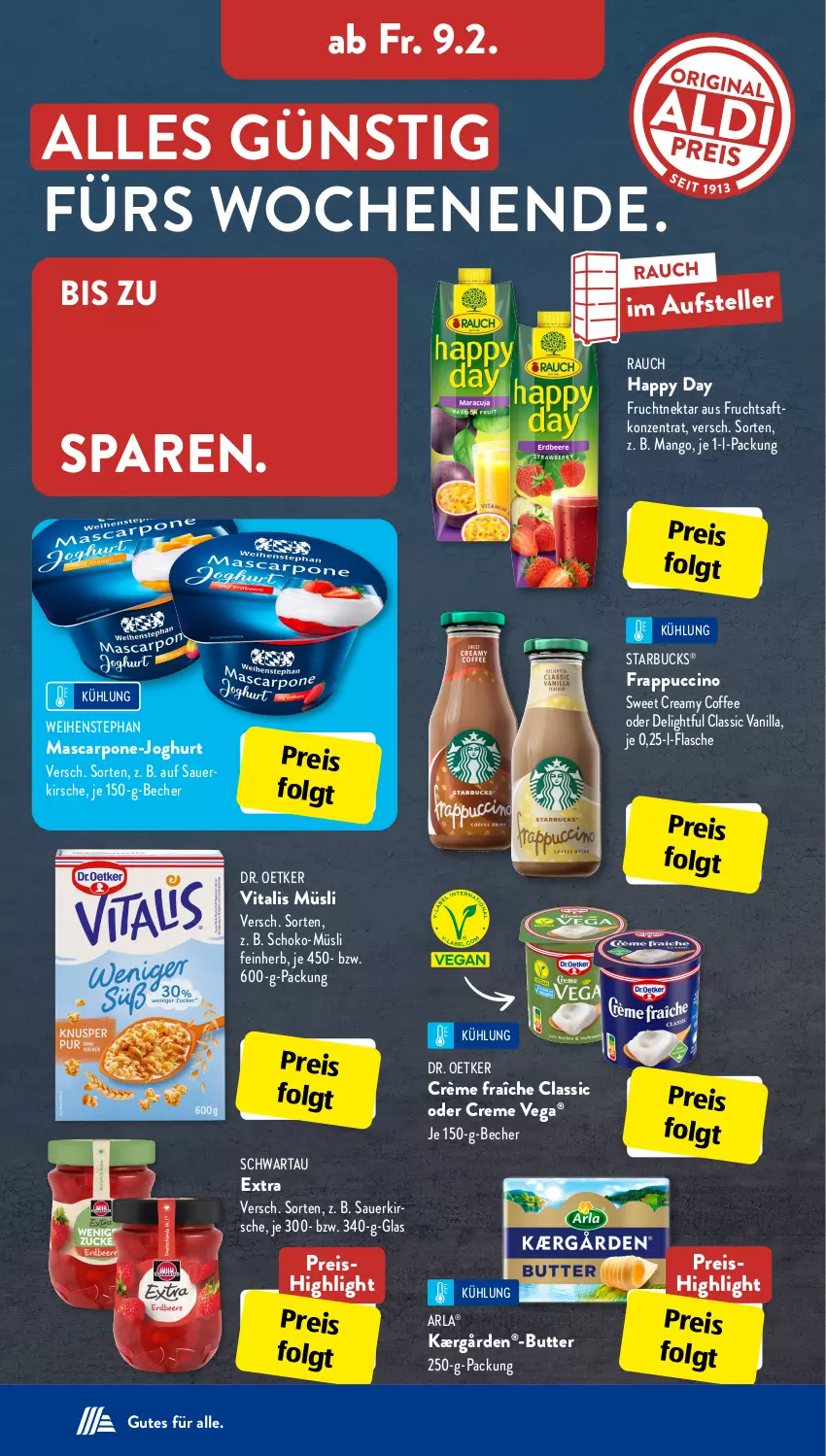 Aktueller Prospekt AldiSud - IN ZWEI WOCHEN - von 05.02 bis 10.02.2024 - strona 15 - produkty: arla, auer, Becher, butter, cin, creme, crème fraîche, Dr. Oetker, eis, elle, flasche, frucht, fruchtsaft, Happy Day, joghur, joghurt, Kærgården, kirsch, kirsche, LG, mango, mascarpone, müsli, Nektar, Rauch, reis, saft, schoko, Schwartau, starbucks, teller, Ti, vita, vitalis, vitalis müsli, weihenstephan