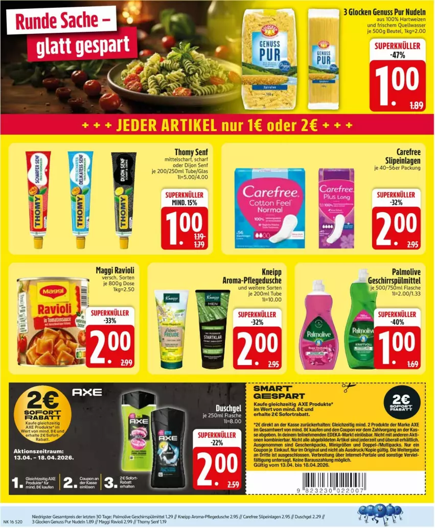 Aktueller Prospekt Edeka - Prospekte - von 13.04 bis 18.04.2026 - strona 22 - produkty: axe, beutel, Brei, carefree, coupon, deka, Dijon Senf, dusche, duschgel, flasche, geschirr, geschirrspülmittel, gin, hartweizen, kneipp, maggi, nudel, nudeln, nuss, olive, palmolive, pflegedusche, ravioli, senf, slip, slipeinlagen, sofortrabatt, spülmittel, thomy, Ti, wasser
