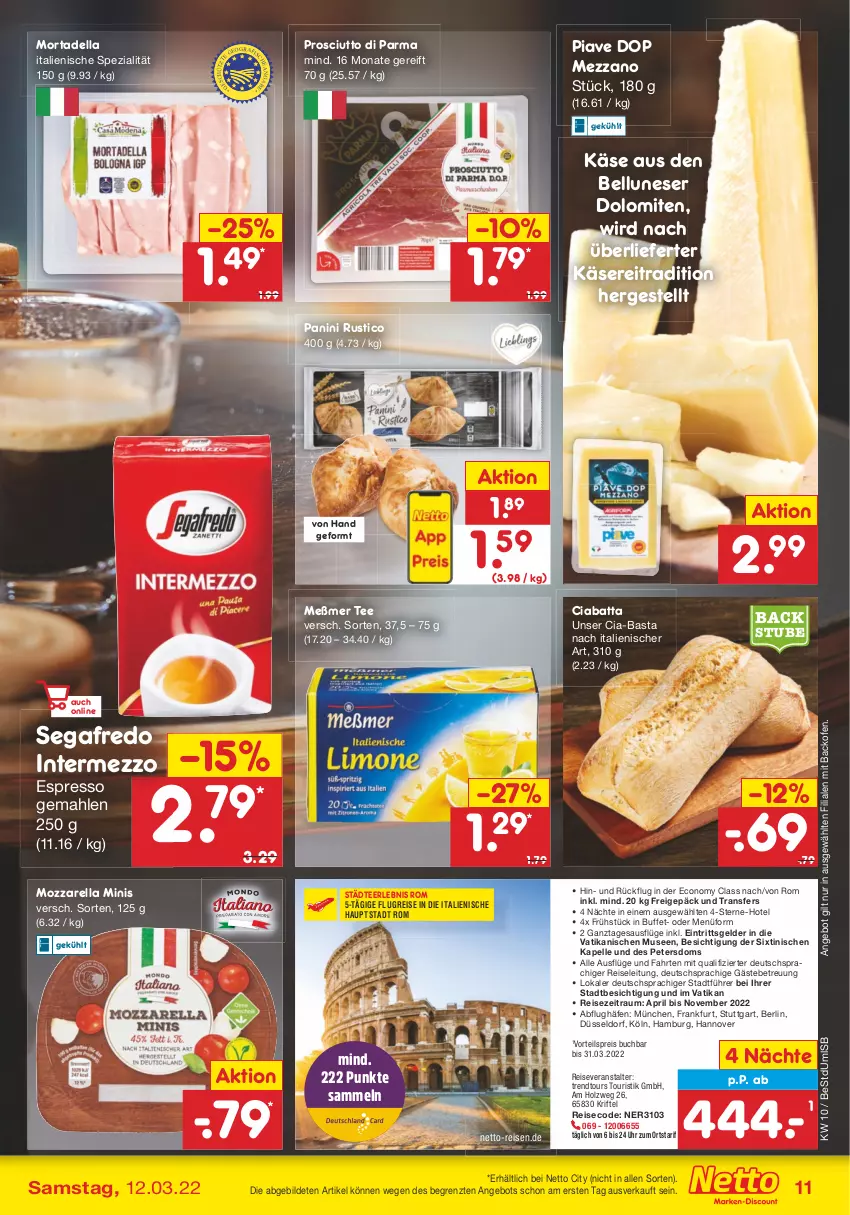 Aktueller Prospekt Netto Marken-Discount - Filial-Angebote - von 07.03 bis 12.03.2022 - strona 11 - produkty: angebot, backofen, buch, ciabatta, dell, eis, elle, espresso, Holz, intermezzo, Käse, Meßmer, mortadella, mozzarella, Ofen, pril, prosciutto, Prosciutto di Parma, reis, reiseveranstalter, rel, Segafredo, Spezi, stube, tee, Ti, trendtours touristik gmbh, uhr, vorteilspreis, ZTE