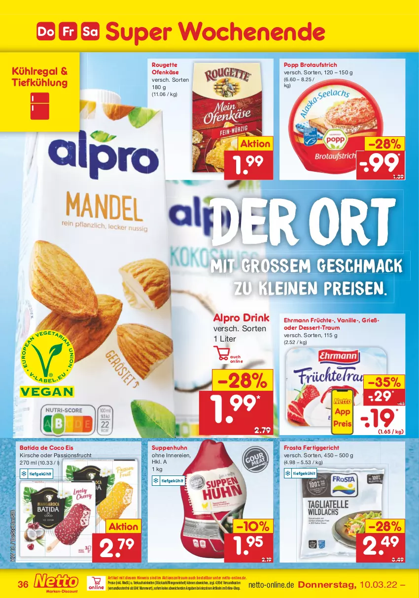 Aktueller Prospekt Netto Marken-Discount - Filial-Angebote - von 07.03 bis 12.03.2022 - strona 36 - produkty: alpro, aufstrich, batida, brot, brotaufstrich, dessert, drink, ehrmann, eis, fertiggericht, frosta, frucht, früchte, Käse, kirsch, kirsche, kühlregal, leine, mac, ndk, Ofen, Ofenkäse, passionsfrucht, Popp, regal, reis, rouge, rougette, suppe, suppen, Suppenhuhn, Ti, vanille, versandkostenfrei