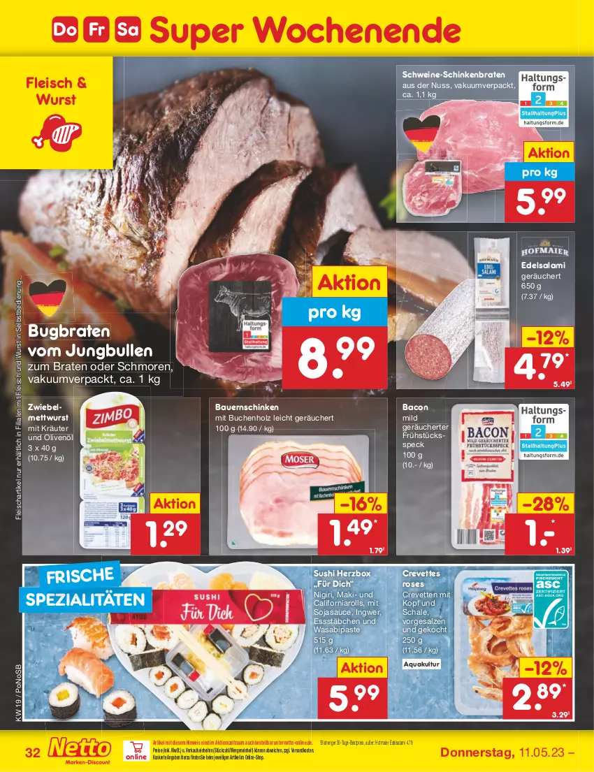 Aktueller Prospekt Netto Marken-Discount - Filial-Angebote - von 08.05 bis 13.05.2023 - strona 32 - produkty: aqua, auer, bacon, Bau, Bauer, Bauernschinken, bestpreis, braten, buch, Edelsalami, eis, fleisch, Frühstücksspeck, Holz, ingwer, jungbullen, kräuter, Mett, mettwurst, ndk, nuss, olive, oliven, olivenöl, reis, salami, salz, sauce, Schal, Schale, schinken, schinkenbraten, schwein, schweine, soja, sojasauce, Speck, Spezi, Sushi, Ti, wasa, wein, weine, wurst, wurst in selbstbedienung, zwiebel, zwiebelmettwurst