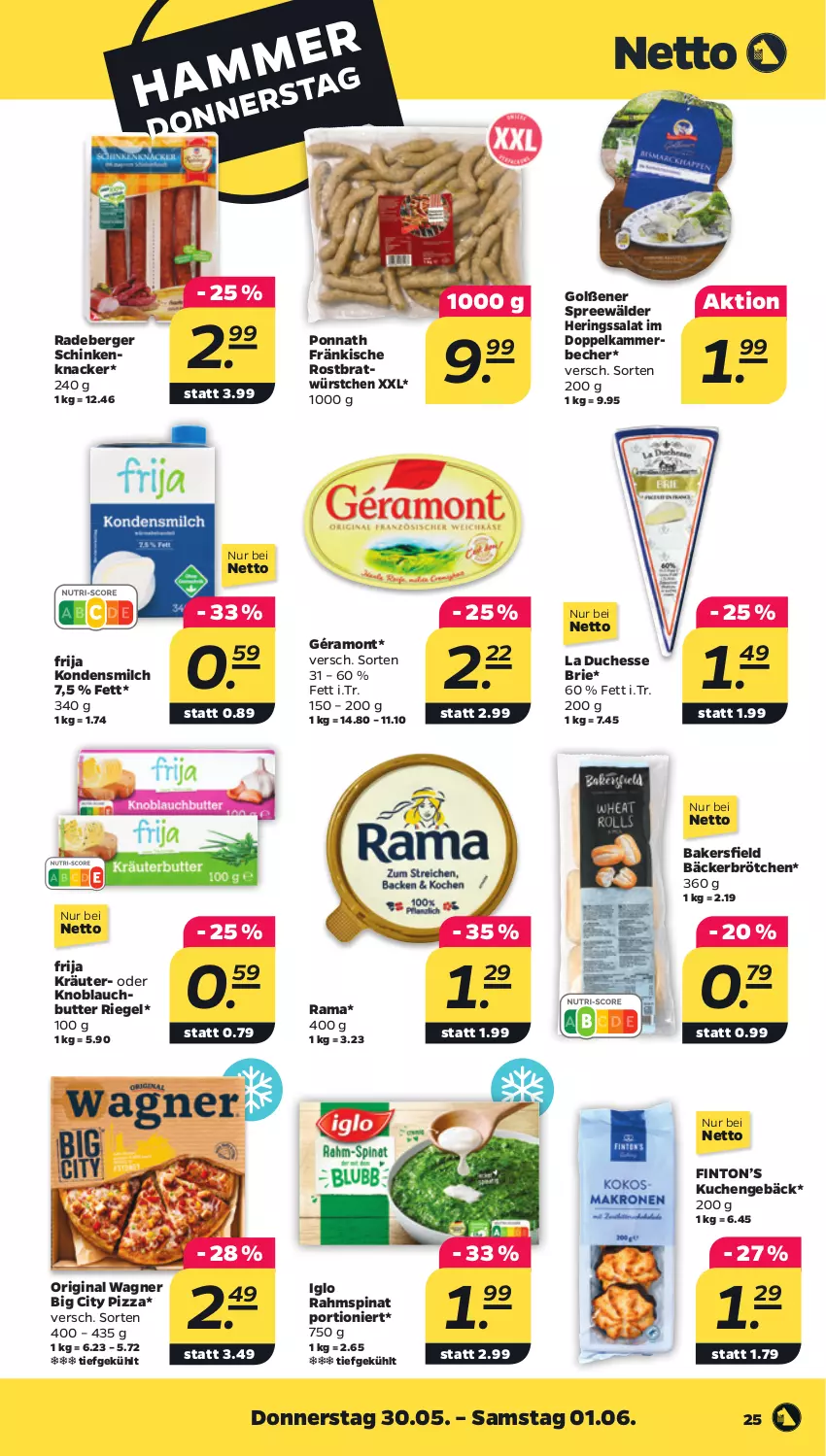 Aktueller Prospekt Netto - Woche 22 - von 27.05 bis 01.06.2024 - strona 25 - produkty: Becher, Berger, brie, brötchen, butter, géramont, gin, hering, Herings, iglo, knacker, knoblauch, Knoblauchbutter, kondensmilch, kräuter, kuchen, milch, original wagner, pizza, ponnath, radeberger, rama, riegel, ring, salat, schinken, spinat, spreewälder, Ti, wagner, würstchen